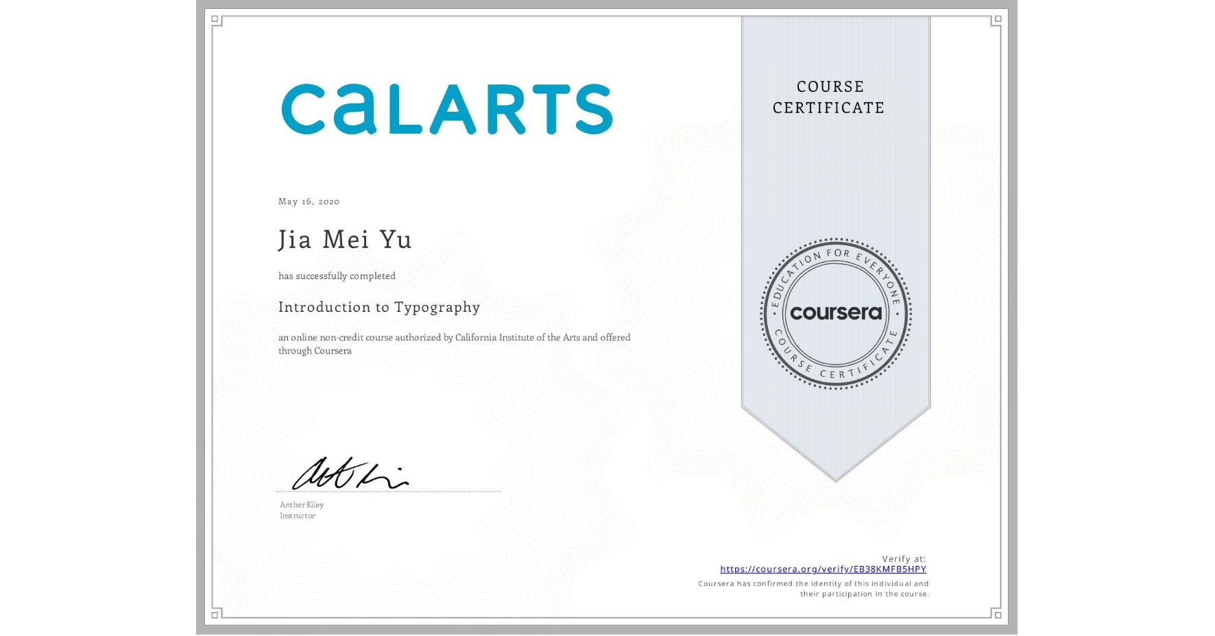 View certificate for Jia Mei  Yu, Introduction to Typography, an online non-credit course authorized by California Institute of the Arts and offered through Coursera