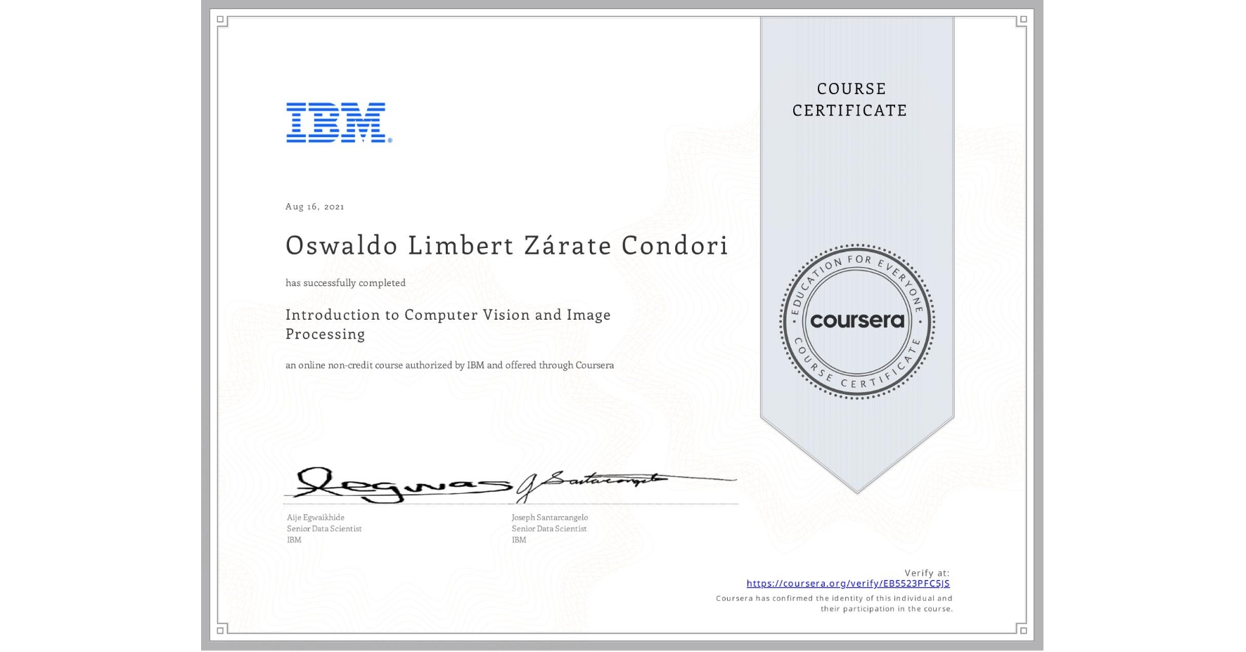 View certificate for Oswaldo Limbert Zárate Condori, Introduction to Computer Vision and Image Processing, an online non-credit course authorized by IBM and offered through Coursera