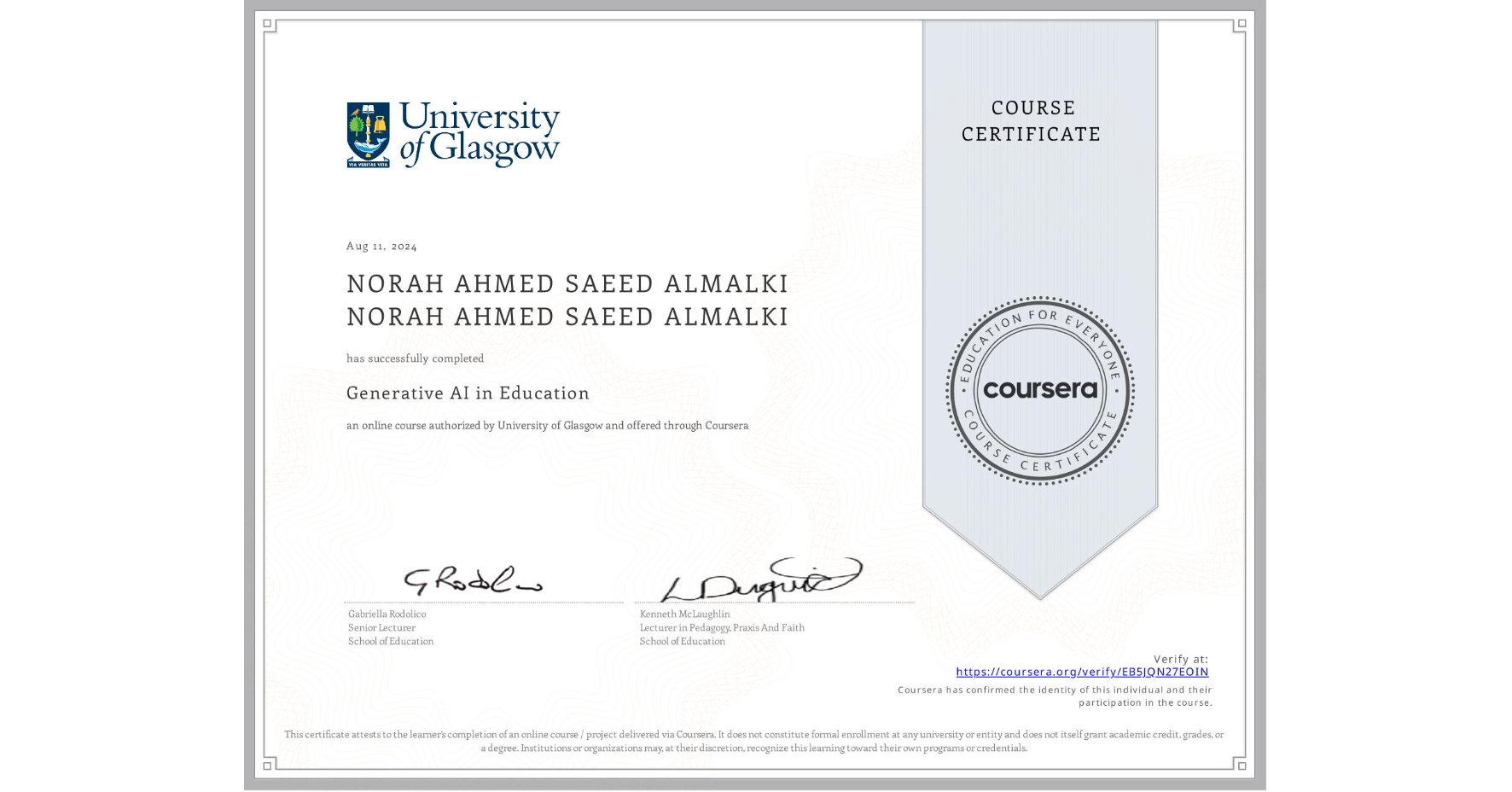 View certificate for NORAH AHMED SAEED ALMALKI NORAH AHMED SAEED ALMALKI, Generative AI in Education, an online non-credit course authorized by University of Glasgow  and offered through Coursera