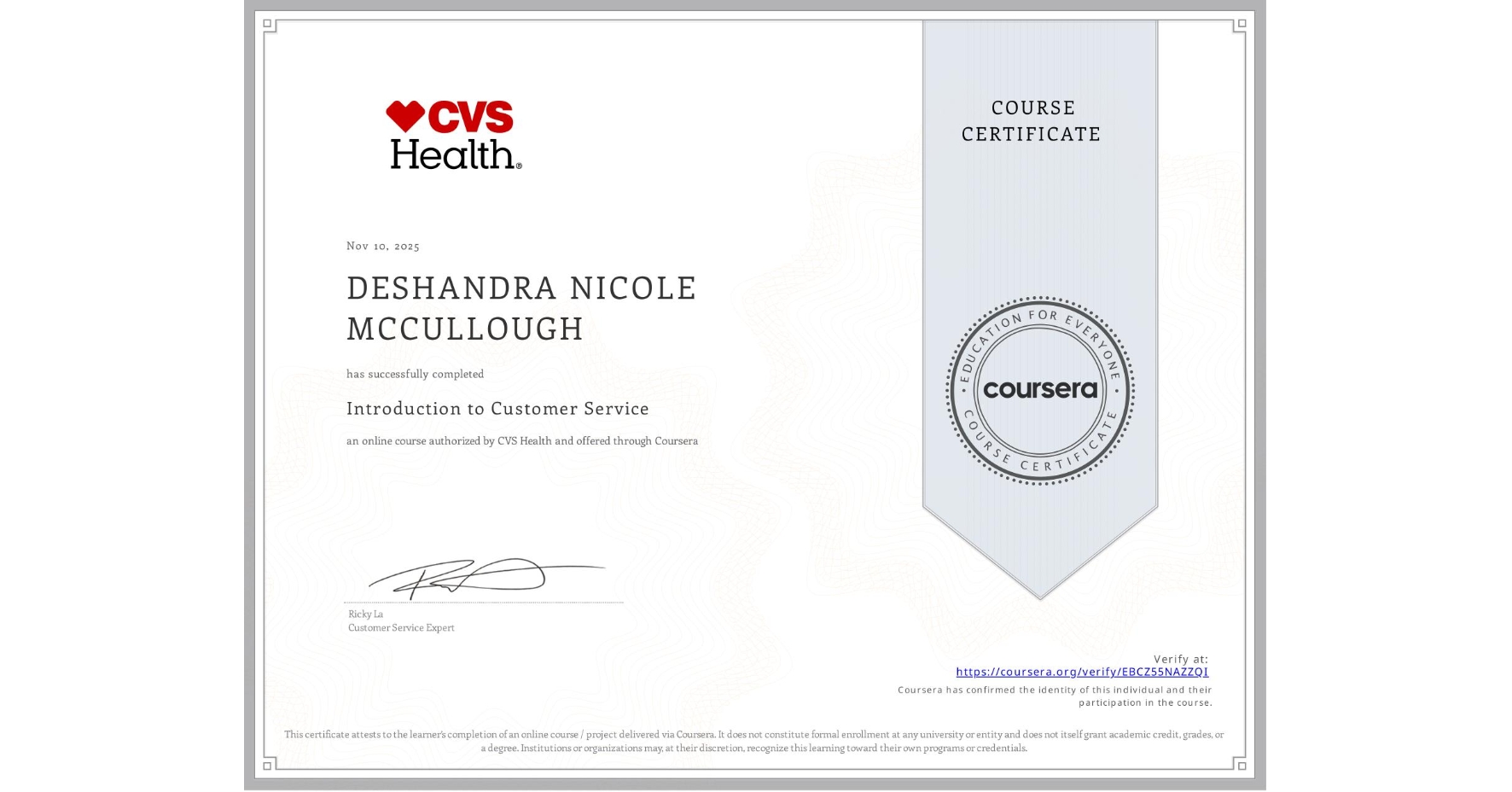 View certificate for DESHANDRA NICOLE MCCULLOUGH , Introduction to Customer Service, an online non-credit course authorized by CVS Health and offered through Coursera
