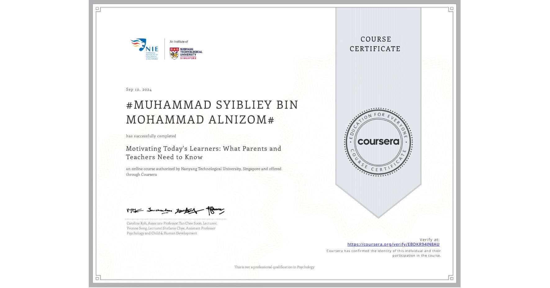 View certificate for #MUHAMMAD SYIBLIEY BIN MOHAMMAD ALNIZOM#, Motivating Today's Learners: What Parents and Teachers Need to Know, an online non-credit course authorized by Nanyang Technological University, Singapore and offered through Coursera