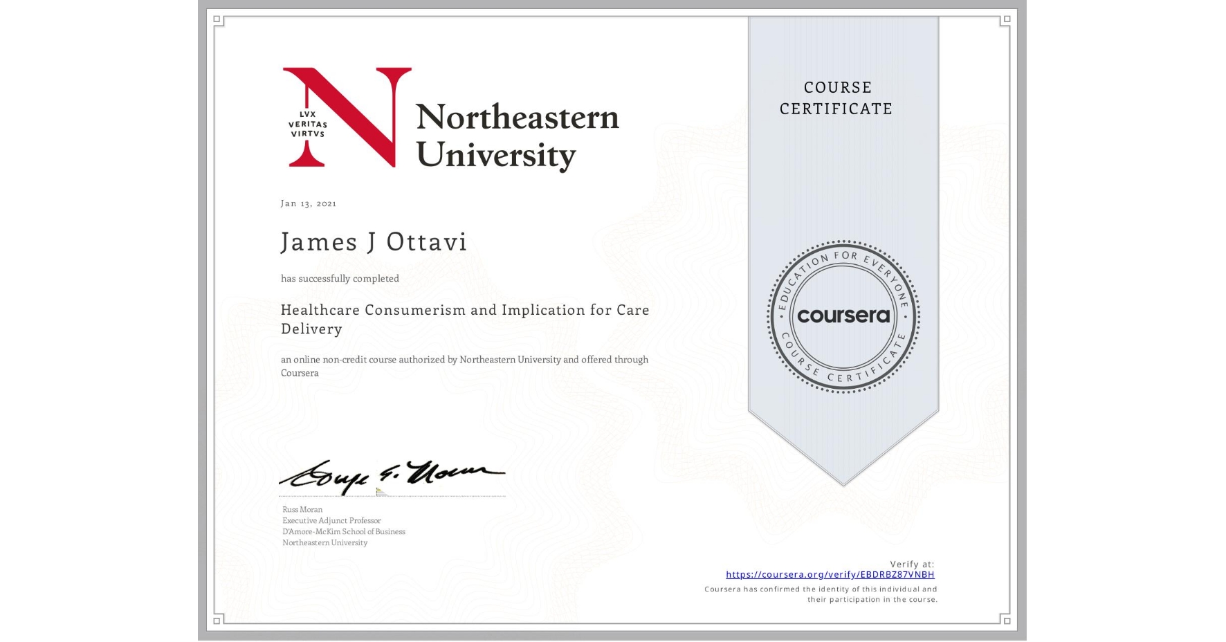 View certificate for James J Ottavi, Healthcare Consumerism and Implication for Care Delivery , an online non-credit course authorized by Northeastern University and offered through Coursera