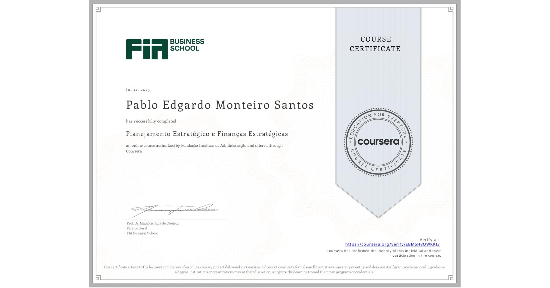 View certificate for Pablo Edgardo Monteiro Santos, Planejamento Estratégico e Finanças Estratégicas, an online non-credit course authorized by Fundação Instituto de Administração and offered through Coursera