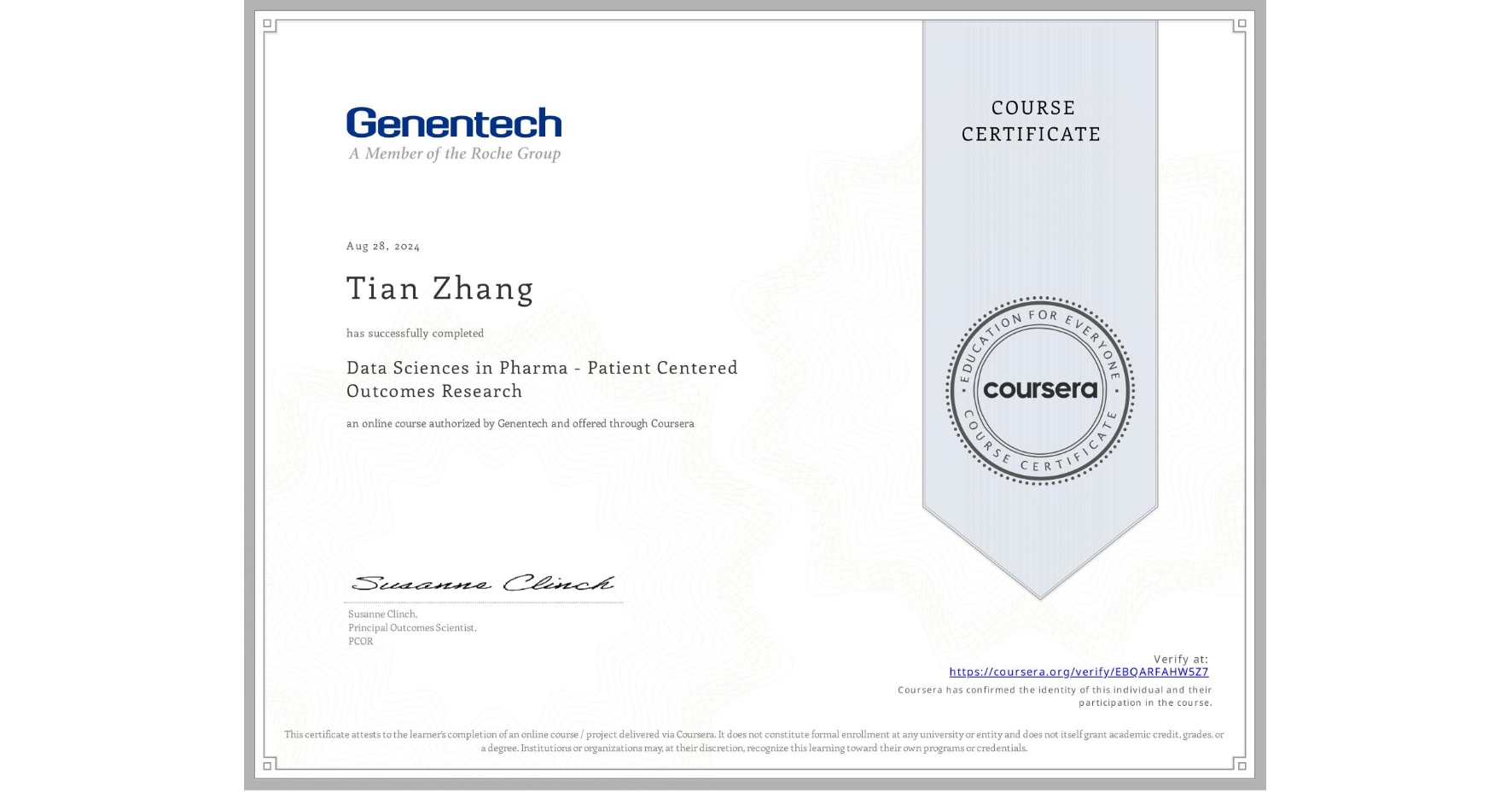 View certificate for Tian Zhang, Data Sciences in Pharma - Patient Centered Outcomes Research, an online non-credit course authorized by Genentech and offered through Coursera