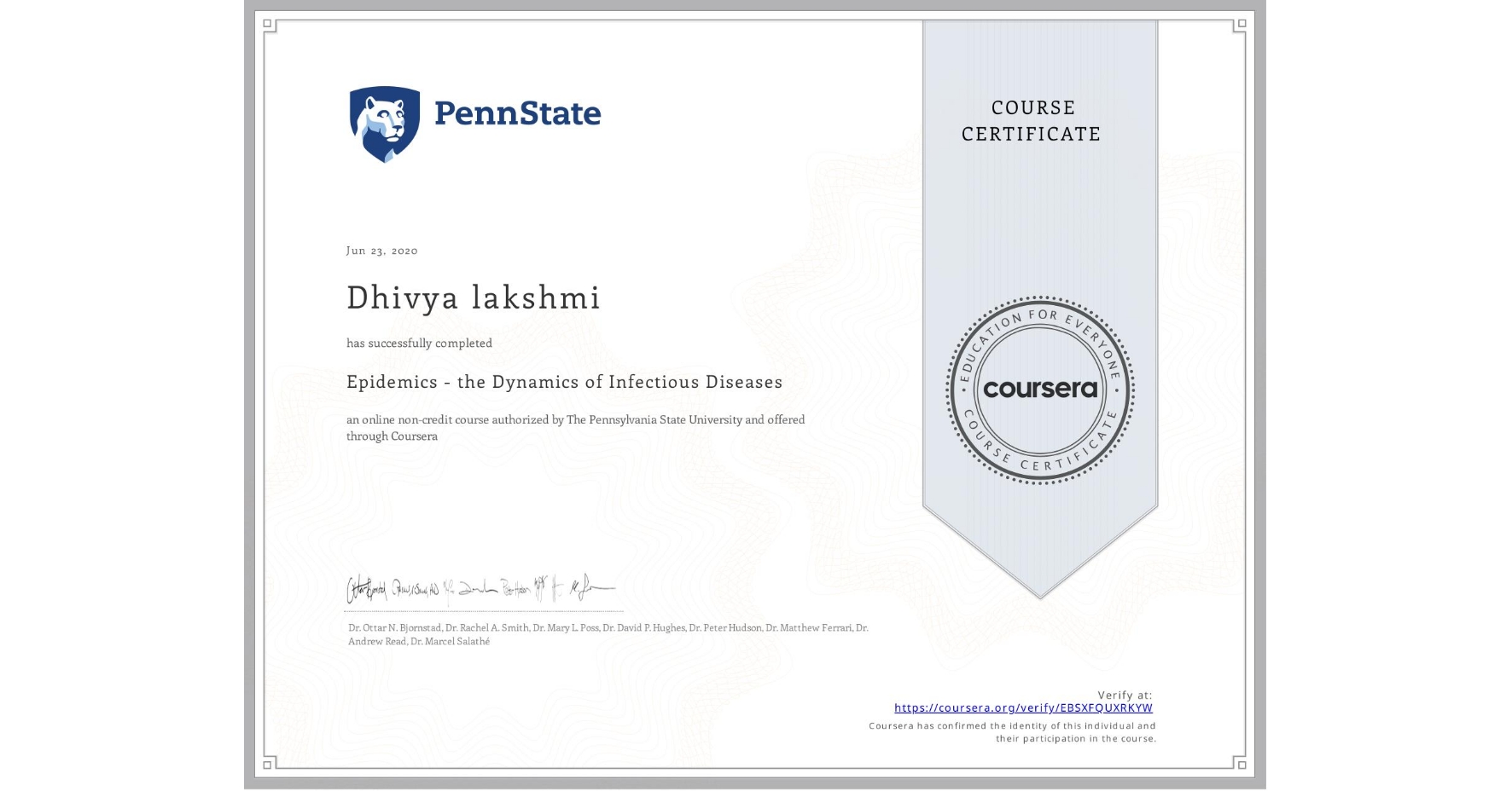 View certificate for Dhivya lakshmi, Epidemics - the Dynamics of Infectious Diseases, an online non-credit course authorized by The Pennsylvania State University and offered through Coursera