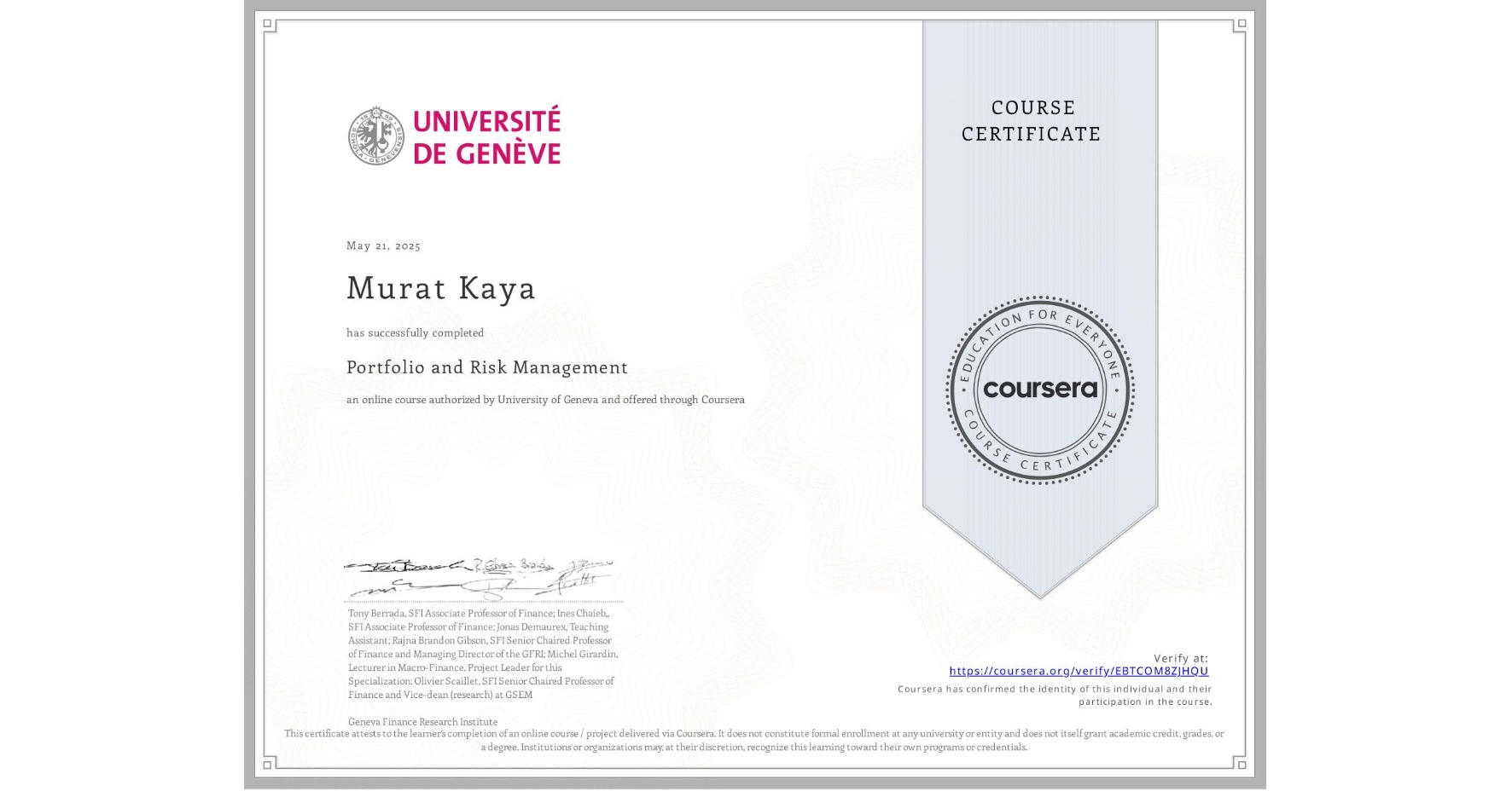 View certificate for Murat Kaya, Portfolio and Risk Management, an online non-credit course authorized by University of Geneva and offered through Coursera