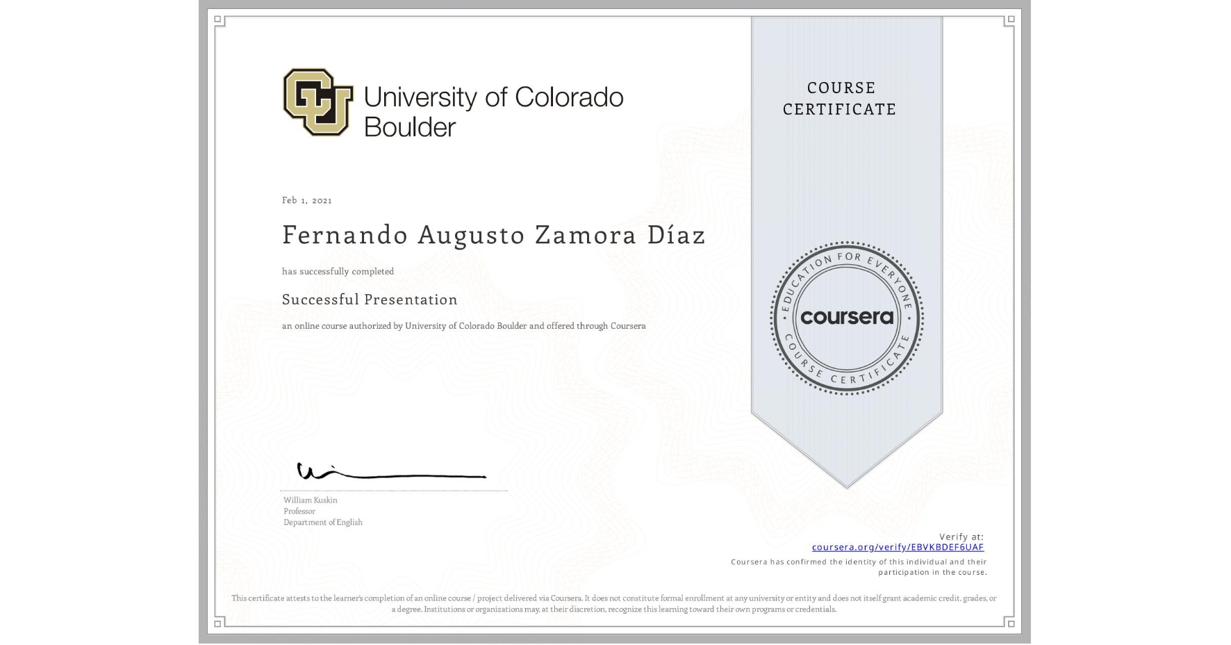 View certificate for Fernando Augusto Zamora Díaz, Successful Presentation, an online non-credit course authorized by University of Colorado Boulder and offered through Coursera