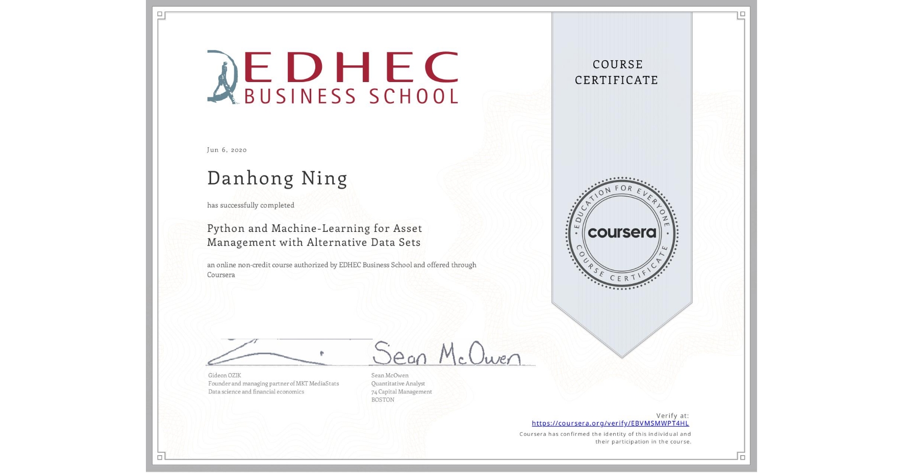 View certificate for Danhong Ning, Python and Machine-Learning for Asset Management with Alternative Data Sets, an online non-credit course authorized by EDHEC Business School and offered through Coursera