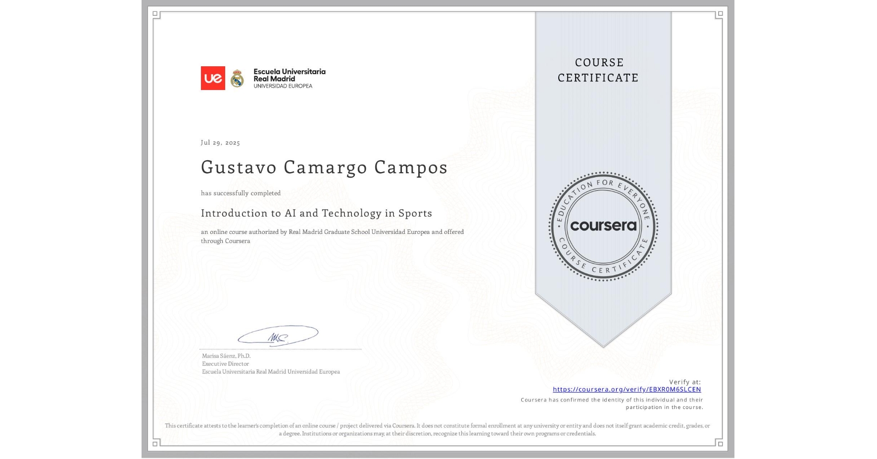 View certificate for Gustavo Camargo Campos, Introduction to AI and Technology in Sports, an online non-credit course authorized by Real Madrid Graduate School Universidad Europea and offered through Coursera
