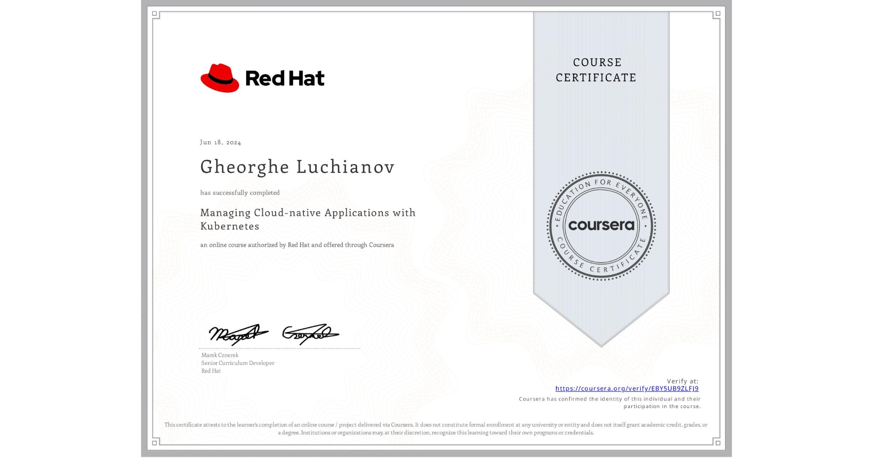 View certificate for Gheorghe Luchianov, Managing Cloud-native Applications with Kubernetes, an online non-credit course authorized by Red Hat and offered through Coursera