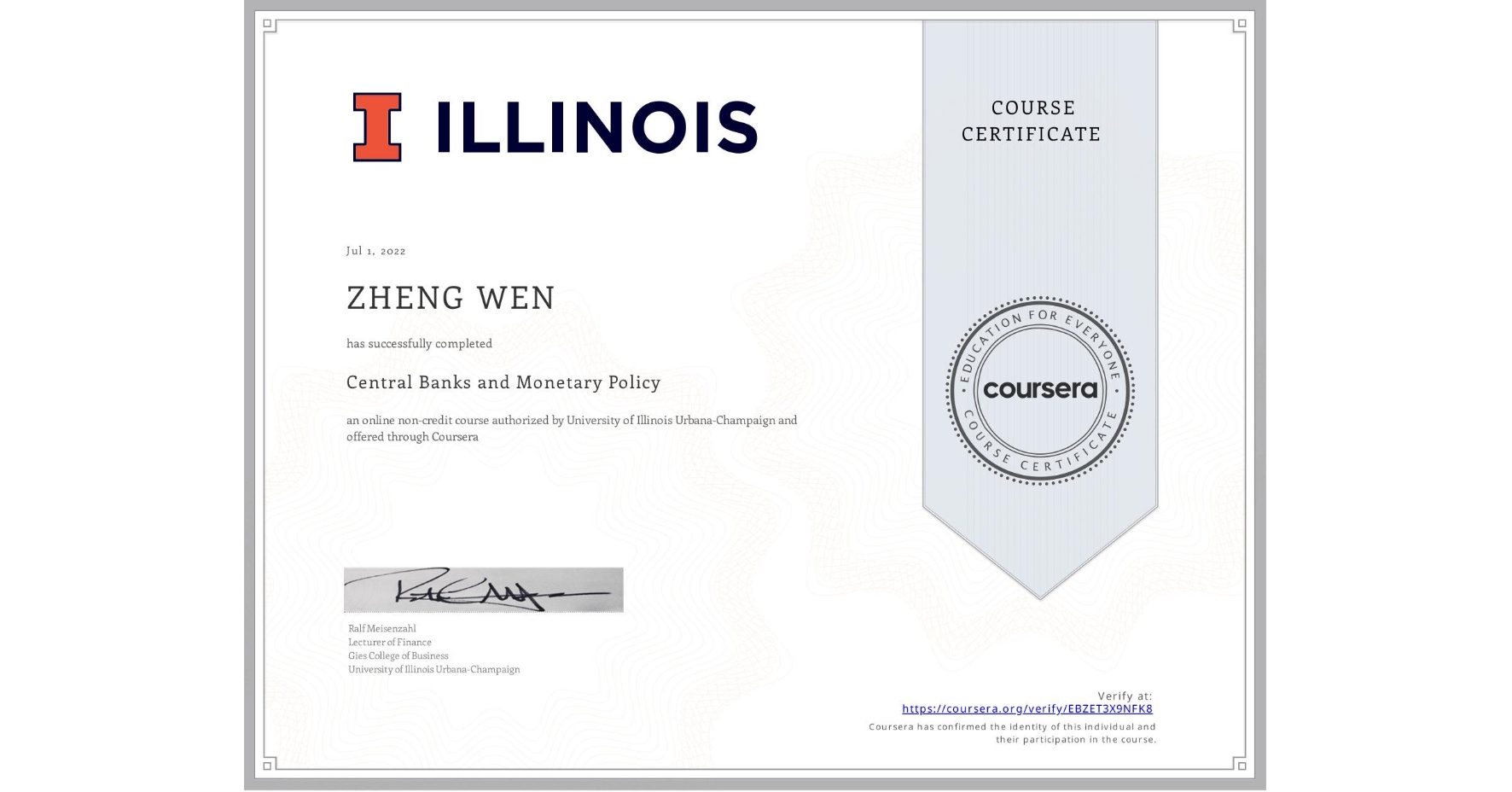 View certificate for ZHENG WEN, Central Banks and Monetary Policy, an online non-credit course authorized by University of Illinois Urbana-Champaign and offered through Coursera
