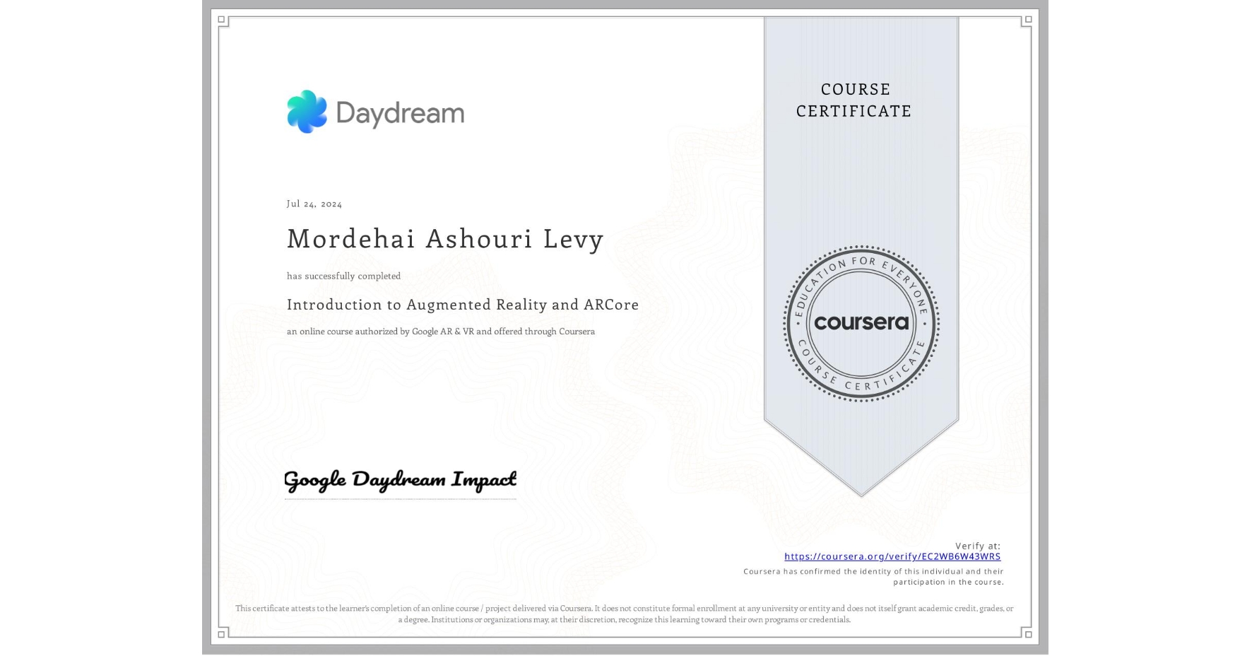 View certificate for Mordehai Ashouri Levy, Introduction to Augmented Reality and ARCore, an online non-credit course authorized by Google AR & VR and offered through Coursera