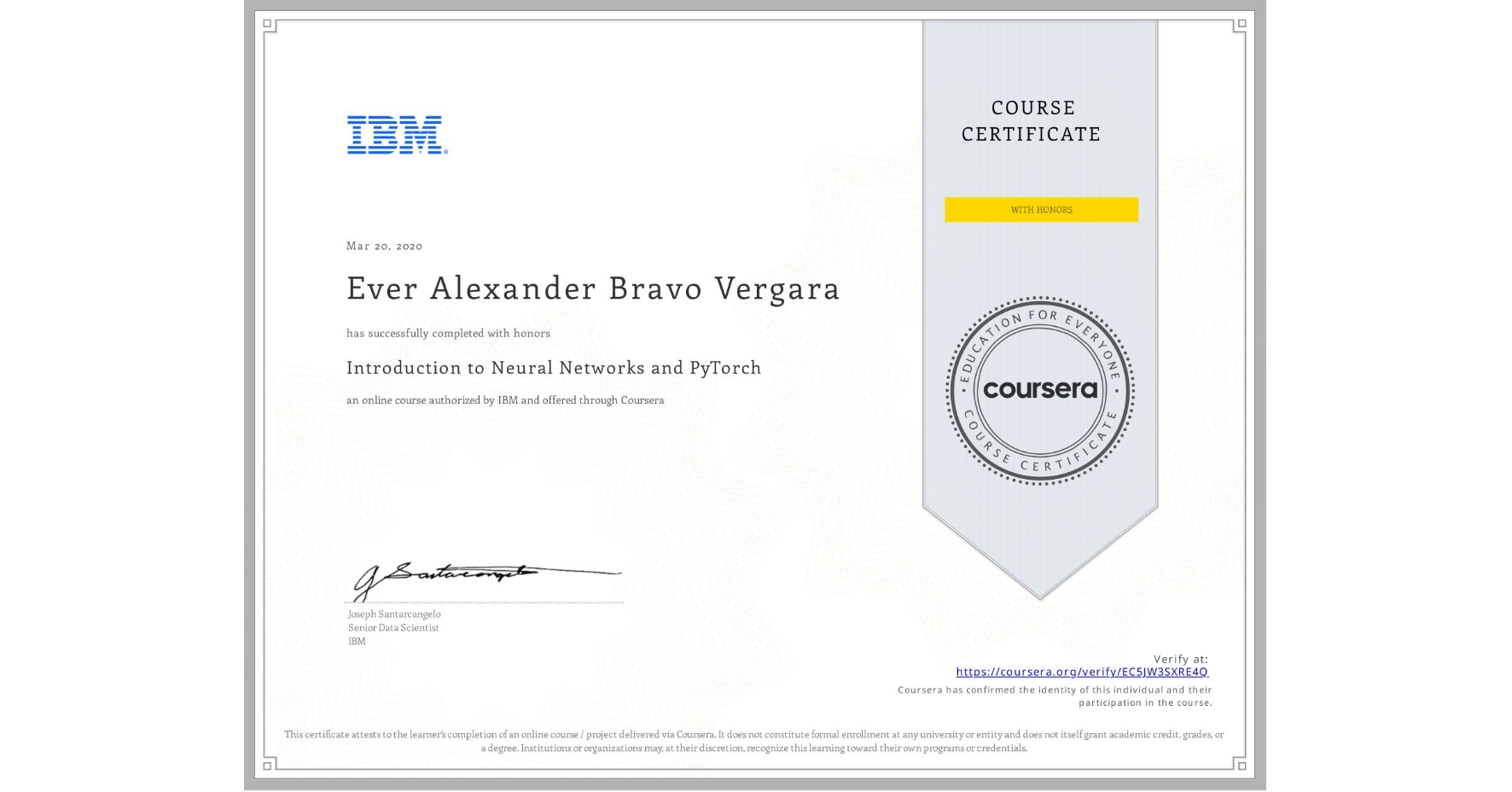 View certificate for Ever Alexander Bravo Vergara, Introduction to Neural Networks and PyTorch, an online non-credit course authorized by IBM and offered through Coursera