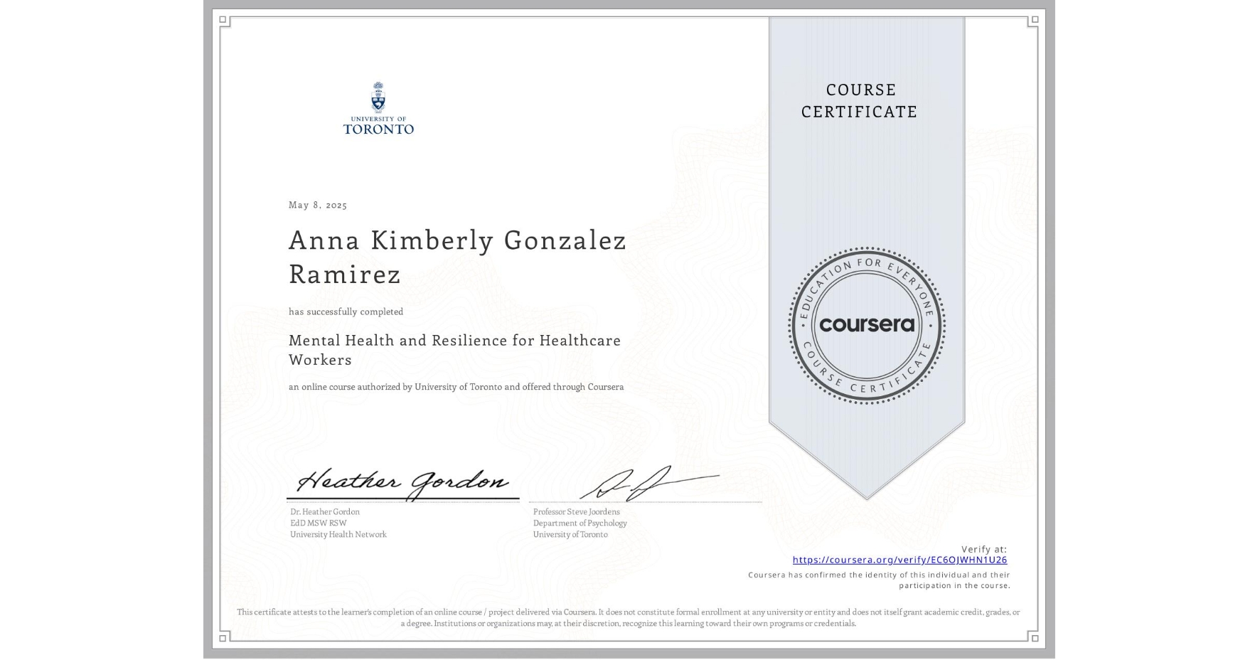View certificate for Anna Kimberly Gonzalez Ramirez, Mental Health and Resilience for Healthcare Workers, an online non-credit course authorized by University of Toronto and offered through Coursera