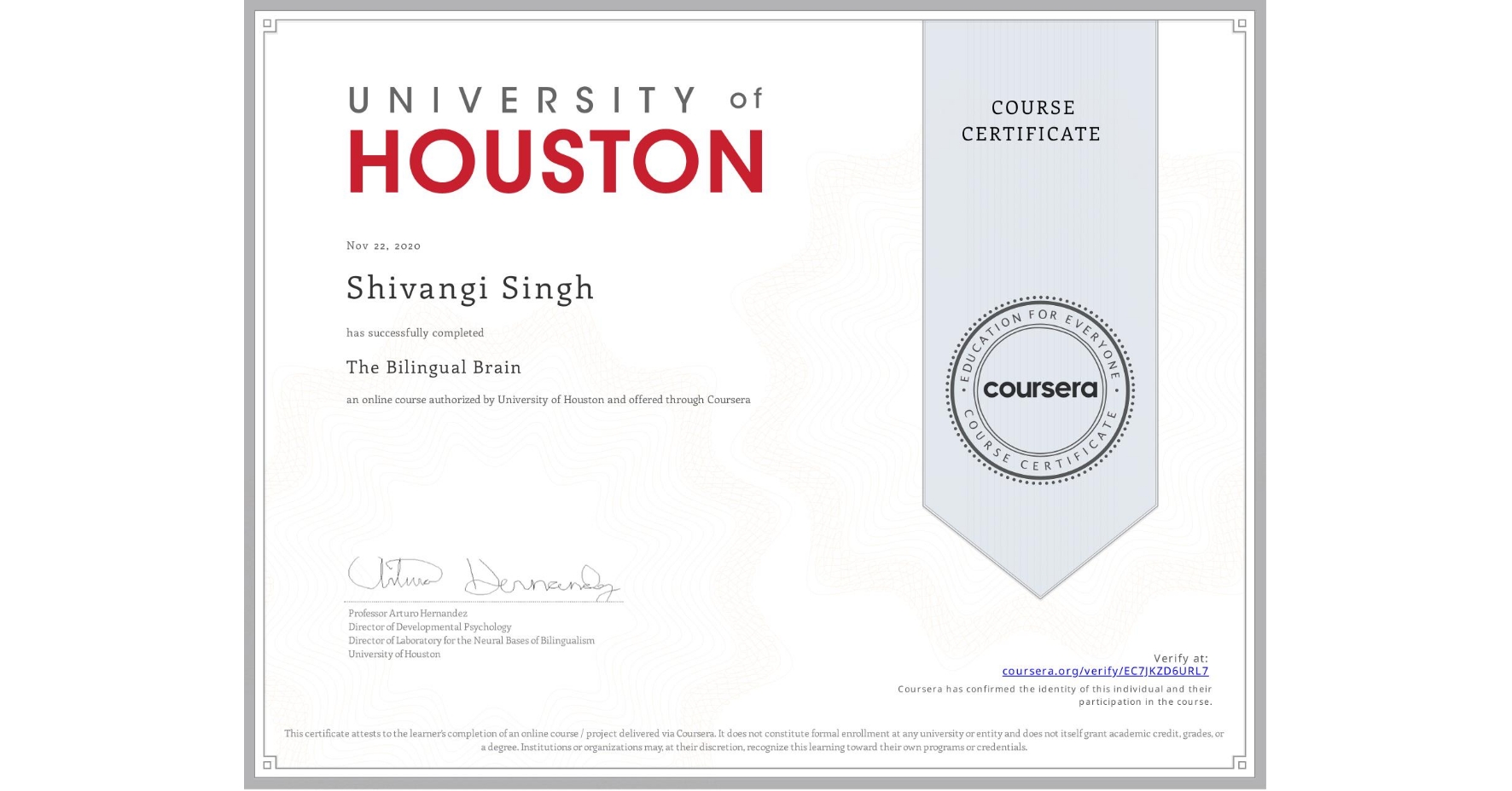 View certificate for Shivangi Singh , The Bilingual Brain, an online non-credit course authorized by University of Houston and offered through Coursera