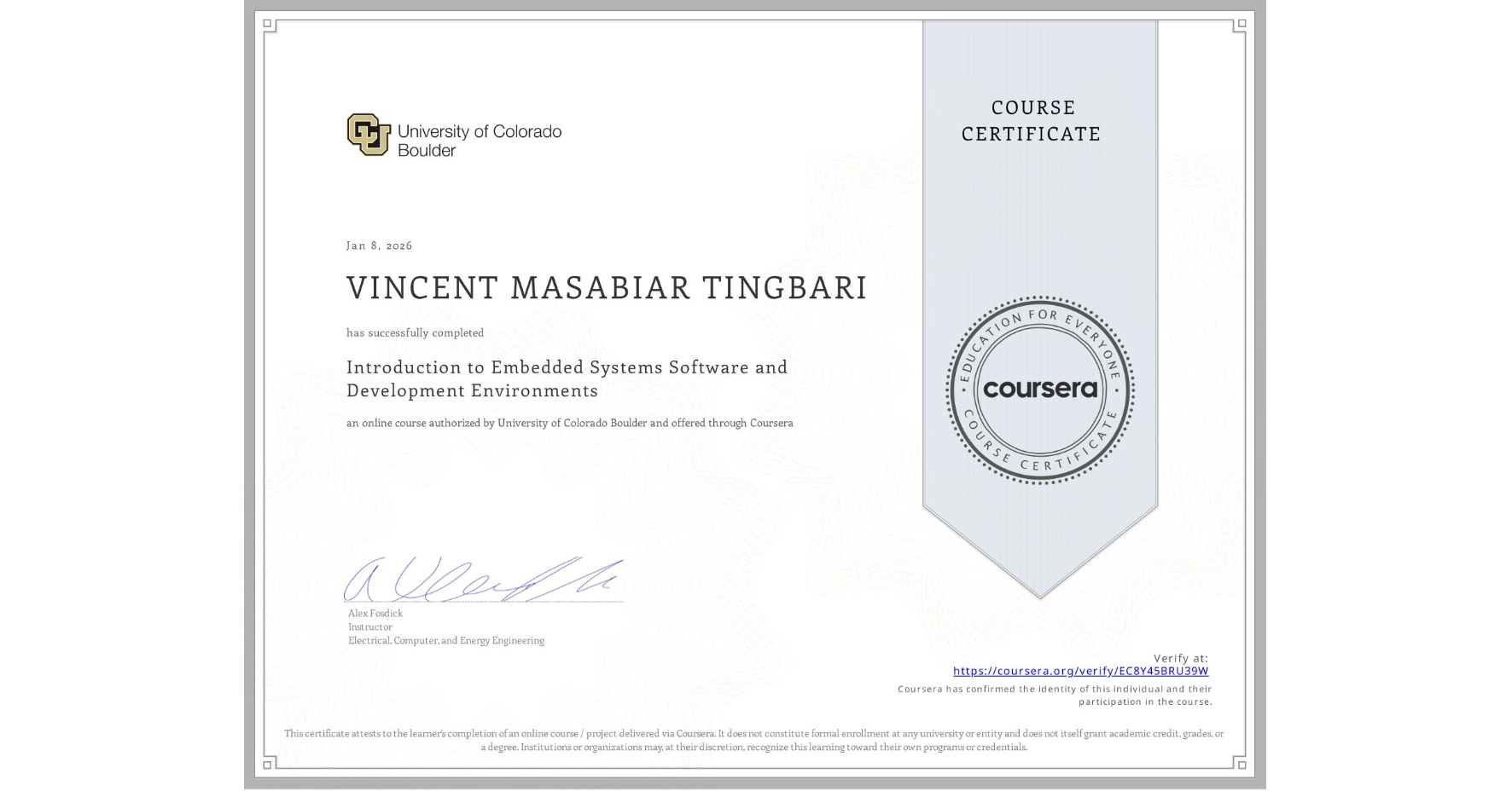View certificate for VINCENT MASABIAR TINGBARI, Introduction to Embedded Systems Software and Development Environments, an online non-credit course authorized by University of Colorado Boulder and offered through Coursera