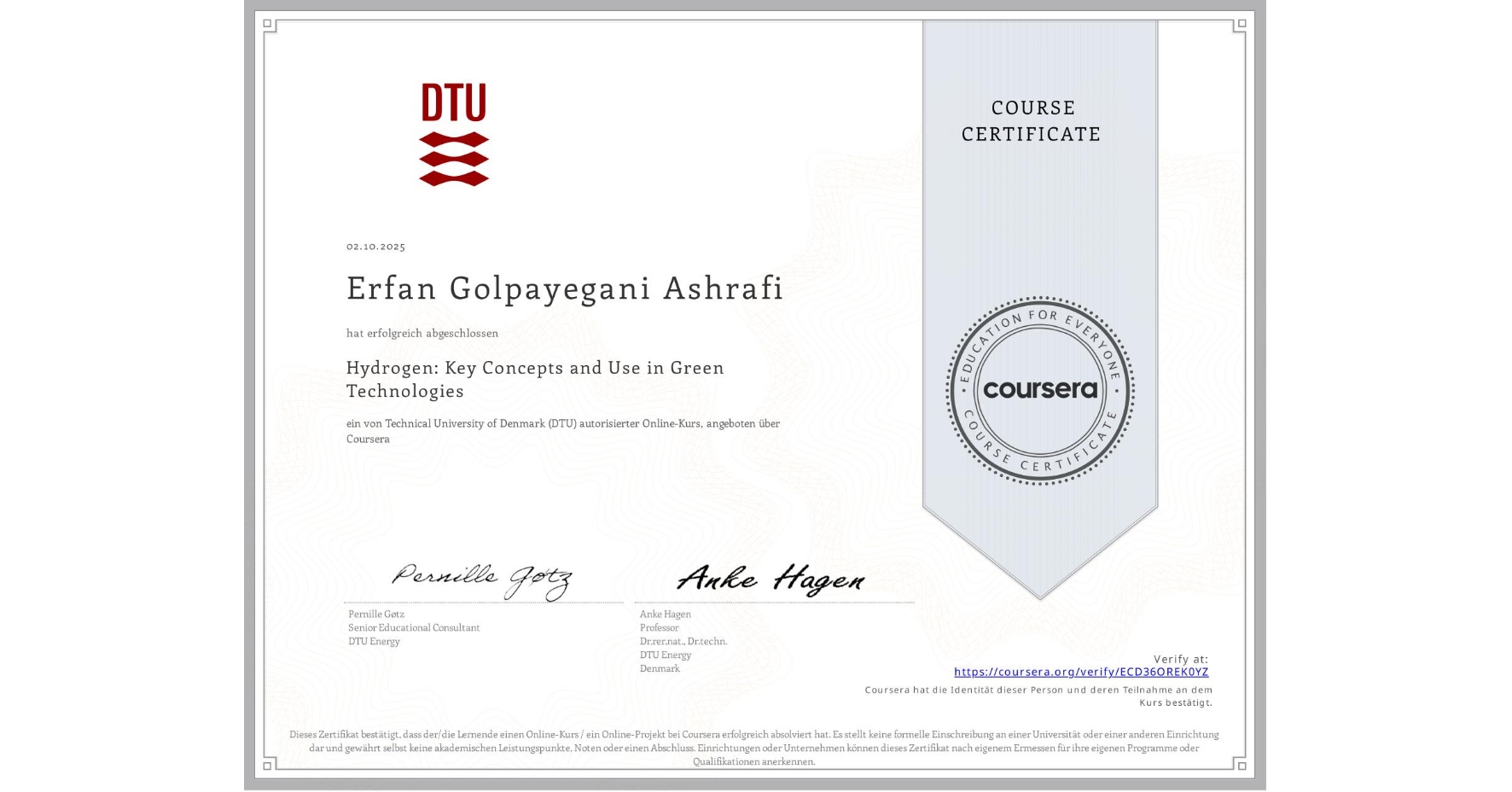 View certificate for Erfan Golpayegani Ashrafi , Hydrogen: Key Concepts and Use in Green Technologies, an online non-credit course authorized by Technical University of Denmark (DTU) and offered through Coursera