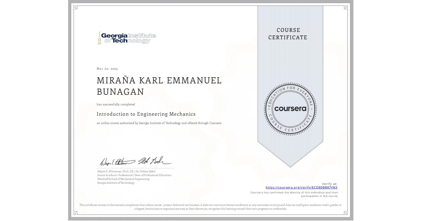 View certificate for MIRAÑA KARL EMMANUEL BUNAGAN, Introduction to Engineering Mechanics, an online non-credit course authorized by Georgia Institute of Technology and offered through Coursera