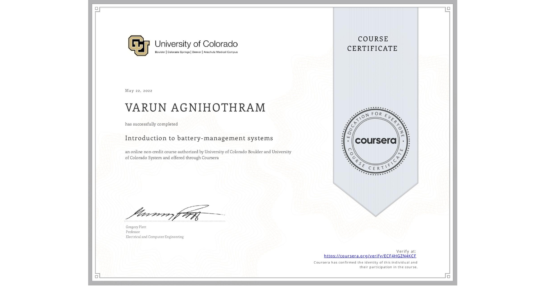 View certificate for VARUN AGNIHOTHRAM, Introduction to battery-management systems, an online non-credit course authorized by University of Colorado Boulder & University of Colorado System and offered through Coursera