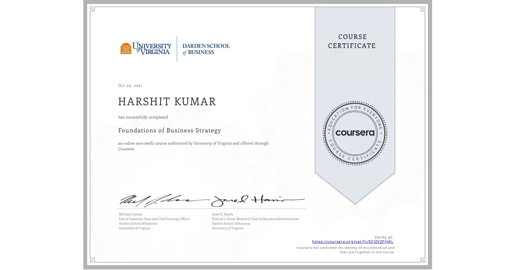 View certificate for HARSHIT KUMAR, Foundations of Business Strategy, an online non-credit course authorized by University of Virginia and offered through Coursera