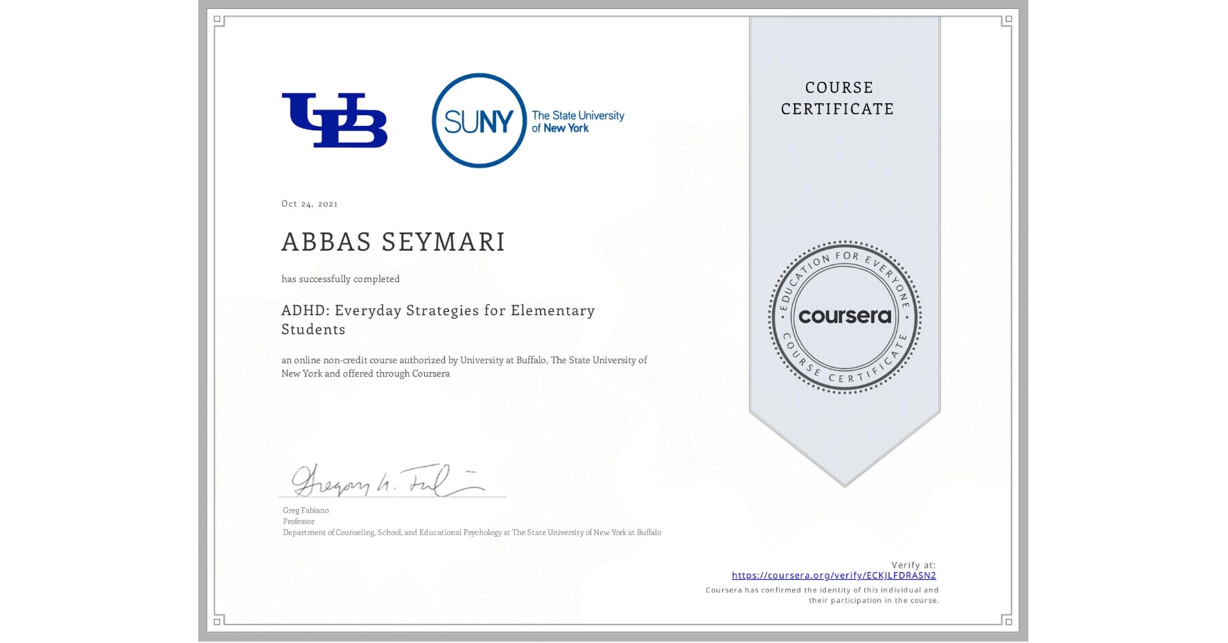 View certificate for ABBAS SEYMARI, ADHD: Everyday Strategies for Elementary Students, an online non-credit course authorized by University at Buffalo & The State University of New York and offered through Coursera