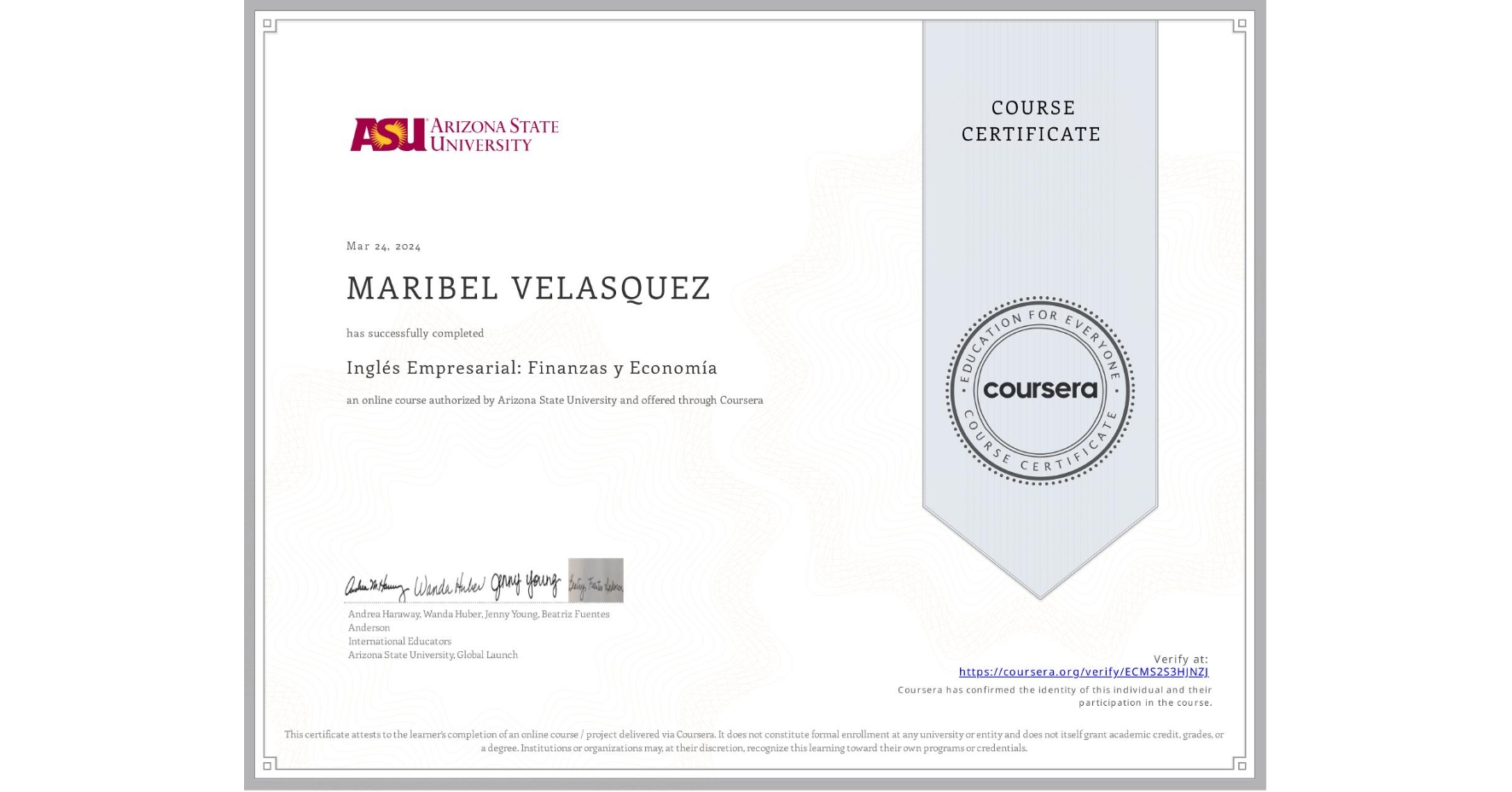 View certificate for MARIBEL VELASQUEZ, Inglés Empresarial: Finanzas y Economía, an online non-credit course authorized by Arizona State University and offered through Coursera