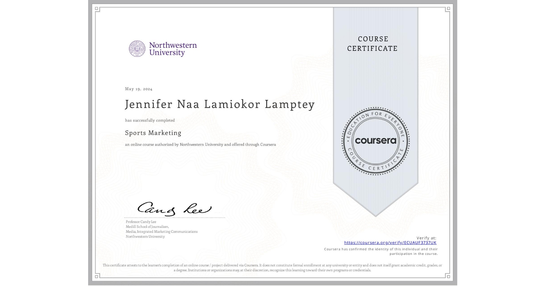 View certificate for Jennifer Naa Lamiokor Lamptey, Sports Marketing, an online non-credit course authorized by Northwestern University and offered through Coursera