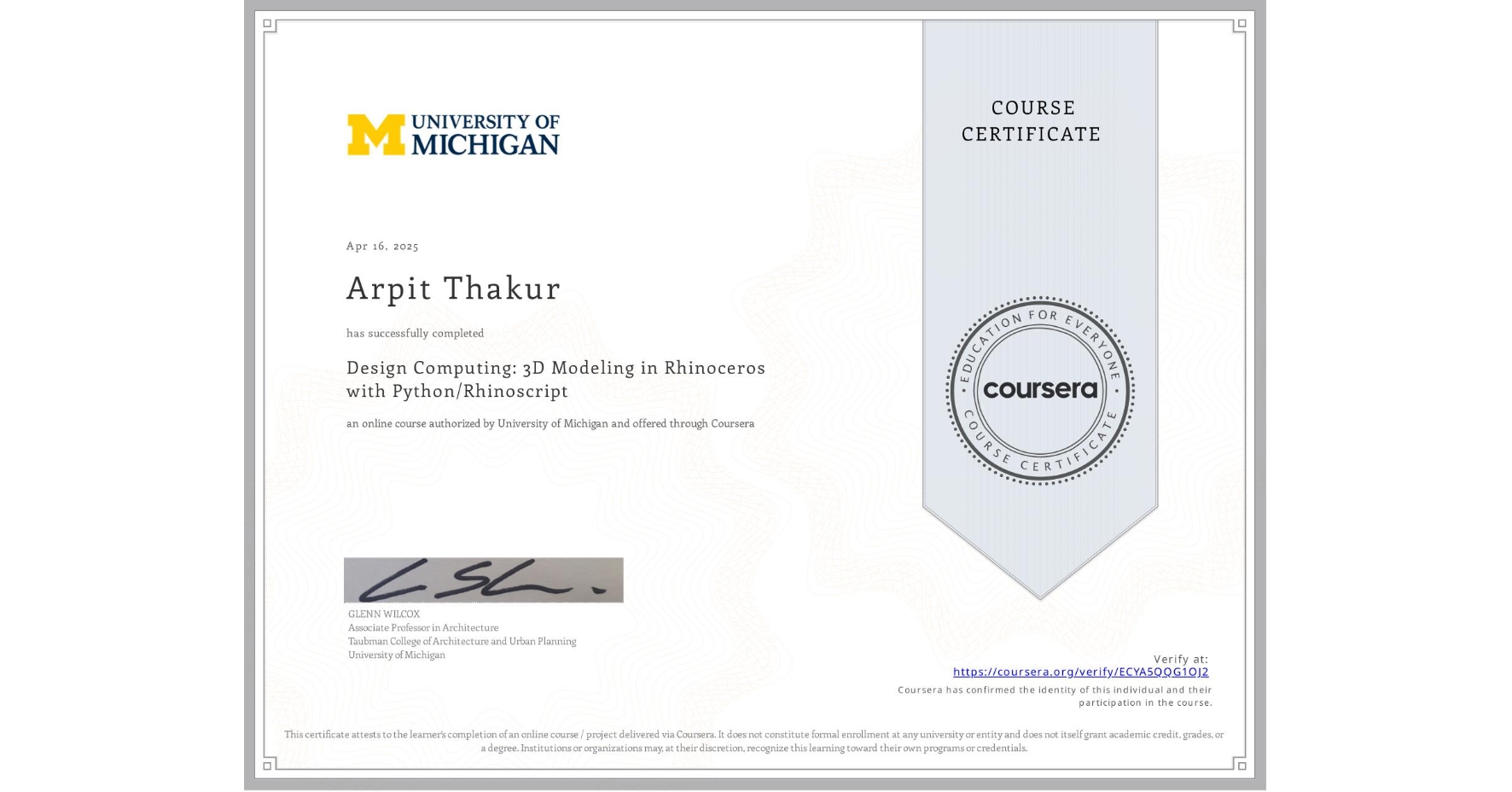View certificate for Arpit Thakur, Design Computing: 3D Modeling in Rhinoceros with Python/Rhinoscript, an online non-credit course authorized by University of Michigan and offered through Coursera