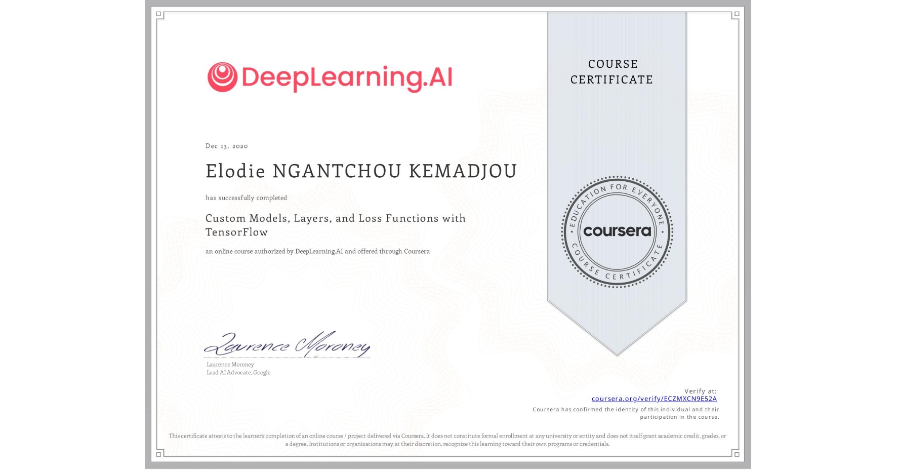 View certificate for Elodie NGANTCHOU KEMADJOU, Custom Models, Layers, and Loss Functions with TensorFlow, an online non-credit course authorized by DeepLearning.AI and offered through Coursera