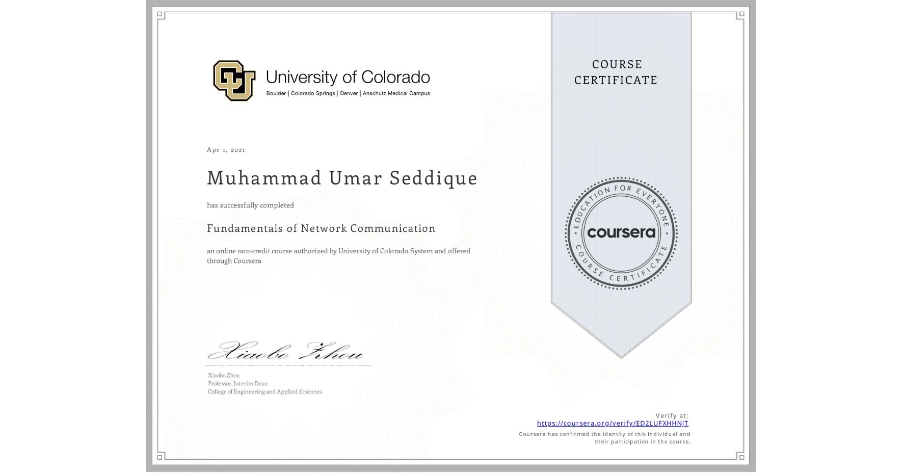 View certificate for Muhammad Umar  Seddique, Fundamentals of Network Communication, an online non-credit course authorized by University of Colorado System and offered through Coursera