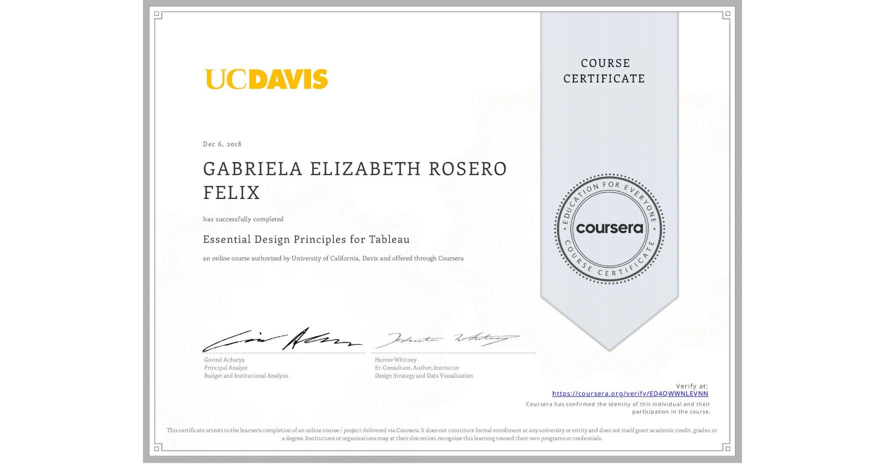 View certificate for GABRIELA ELIZABETH ROSERO FELIX, Essential Design Principles for Tableau, an online non-credit course authorized by University of California, Davis and offered through Coursera