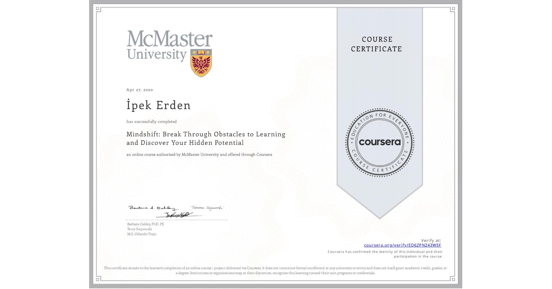 View certificate for İpek Erden, Mindshift: Break Through Obstacles to Learning and Discover Your Hidden Potential, an online non-credit course authorized by McMaster University and offered through Coursera