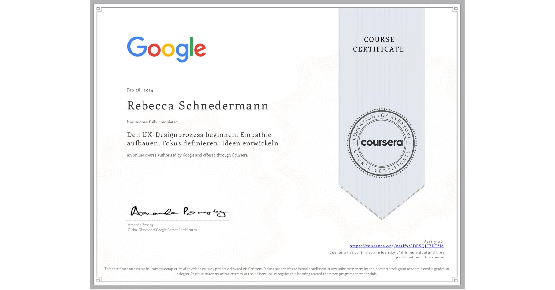 View certificate for Rebecca Schnedermann, Den UX-Designprozess beginnen: Empathie aufbauen, Fokus definieren, Ideen entwickeln, an online non-credit course authorized by Google and offered through Coursera