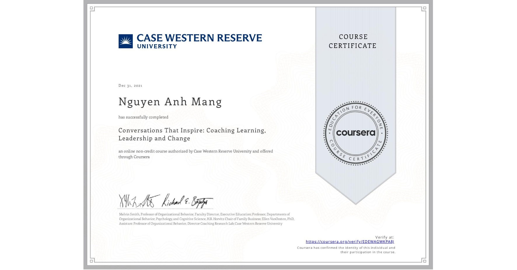 View certificate for Nguyen Anh Mang, Conversations That Inspire: Coaching Learning, Leadership and Change, an online non-credit course authorized by Case Western Reserve University and offered through Coursera