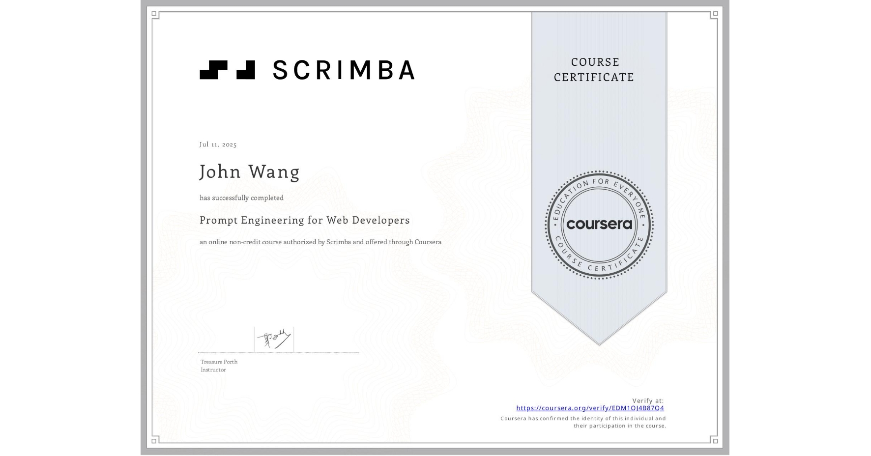 View certificate for John Wang, Prompt Engineering for Web Developers, an online non-credit course authorized by Scrimba and offered through Coursera