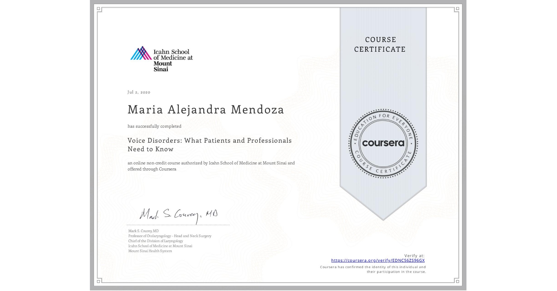 View certificate for Maria Alejandra Mendoza, Voice Disorders: What Patients and Professionals Need to Know, an online non-credit course authorized by Icahn School of Medicine at Mount Sinai and offered through Coursera