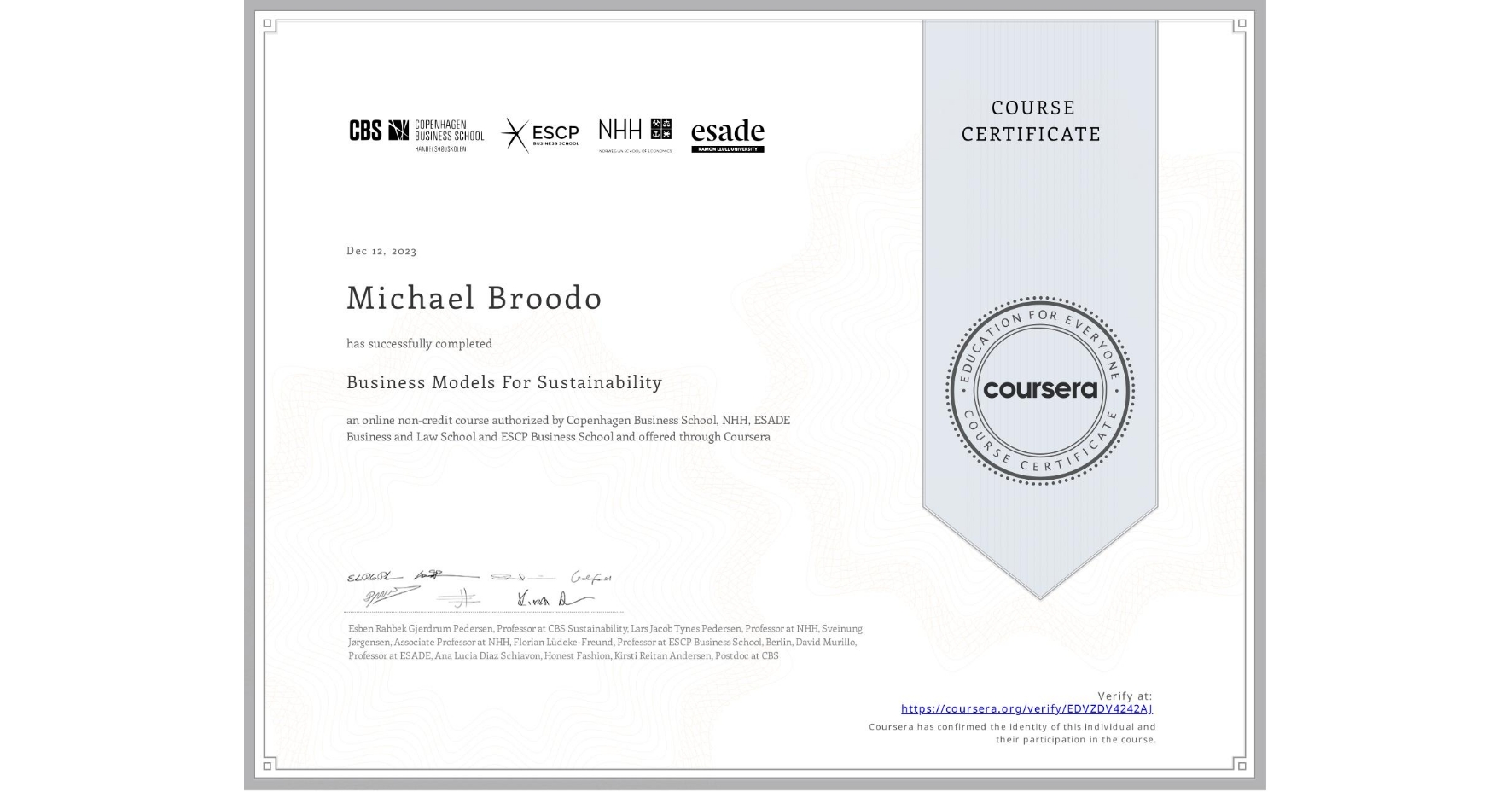 View certificate for Michael Broodo, Business Models For Sustainability, an online non-credit course authorized by Copenhagen Business School, NHH, ESADE Business and Law School & ESCP Business School and offered through Coursera