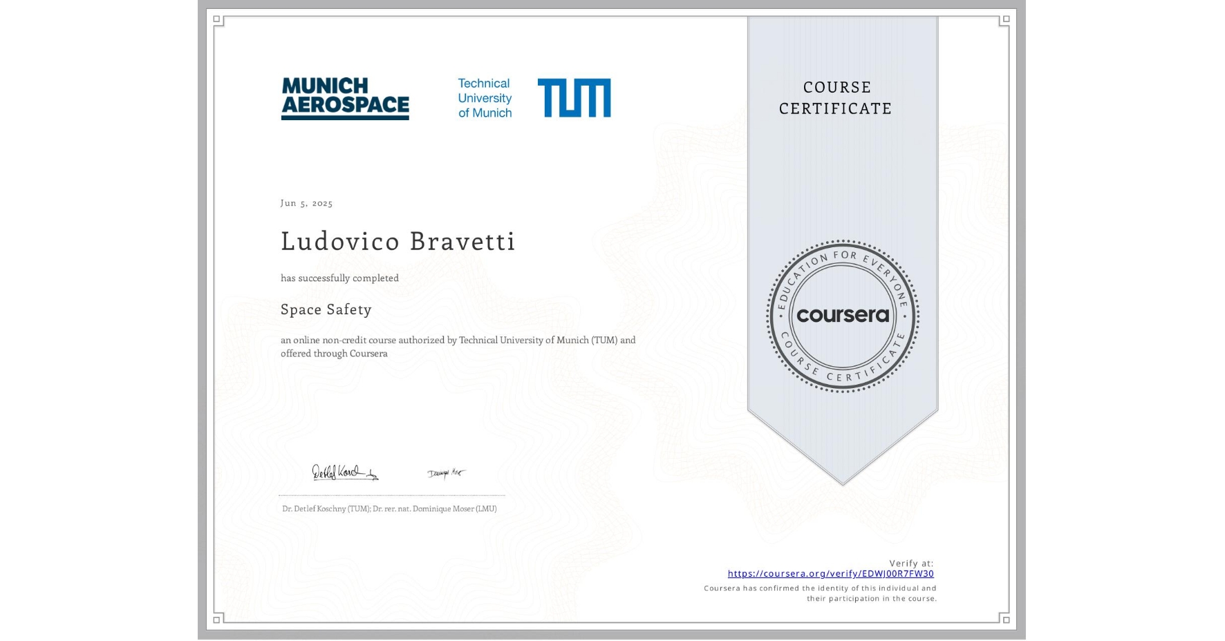 View certificate for Ludovico Bravetti, Space Safety, an online non-credit course authorized by Technical University of Munich (TUM) and offered through Coursera