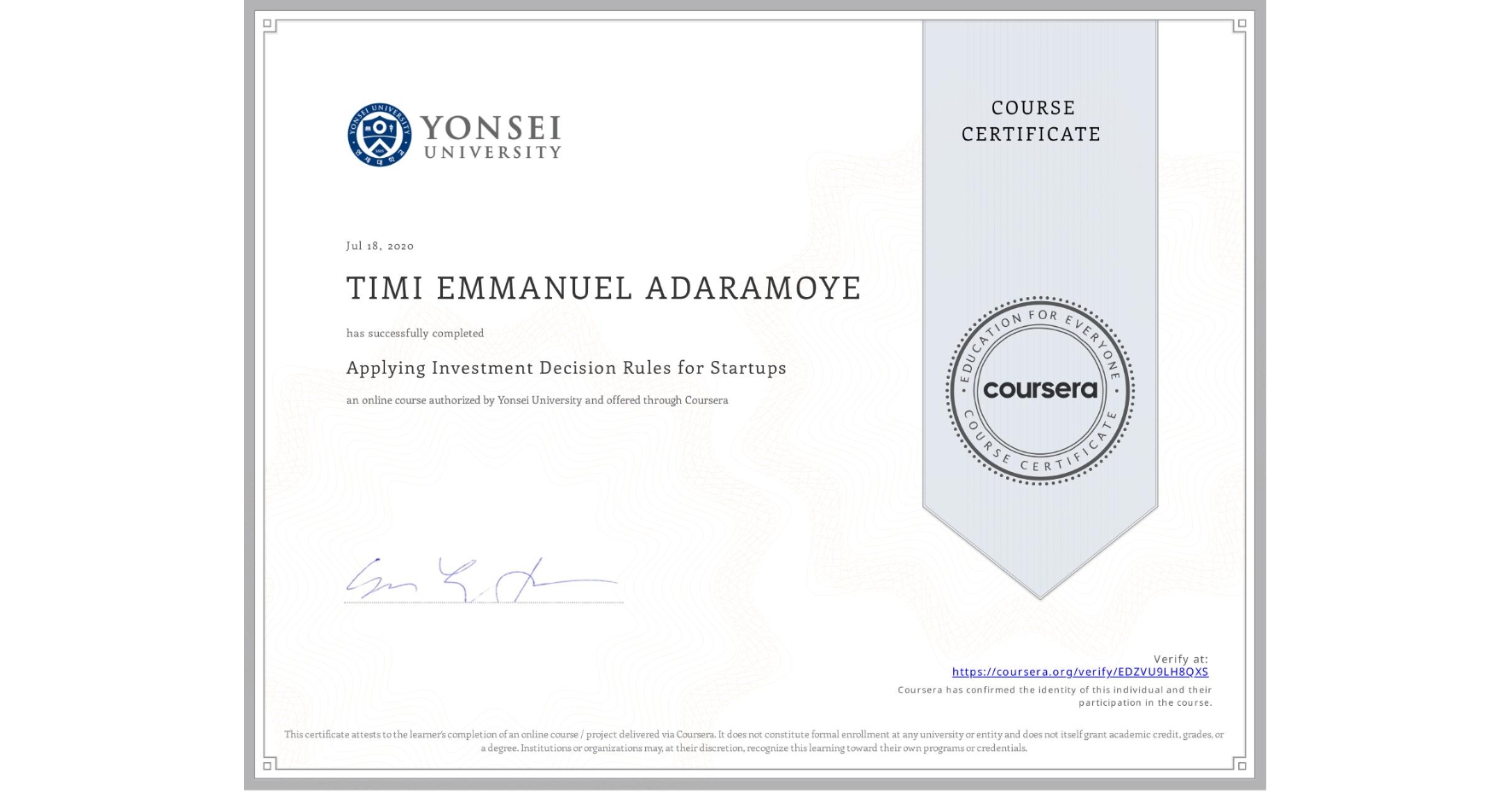 View certificate for TIMI EMMANUEL ADARAMOYE, Applying Investment Decision Rules for Startups, an online non-credit course authorized by Yonsei University and offered through Coursera