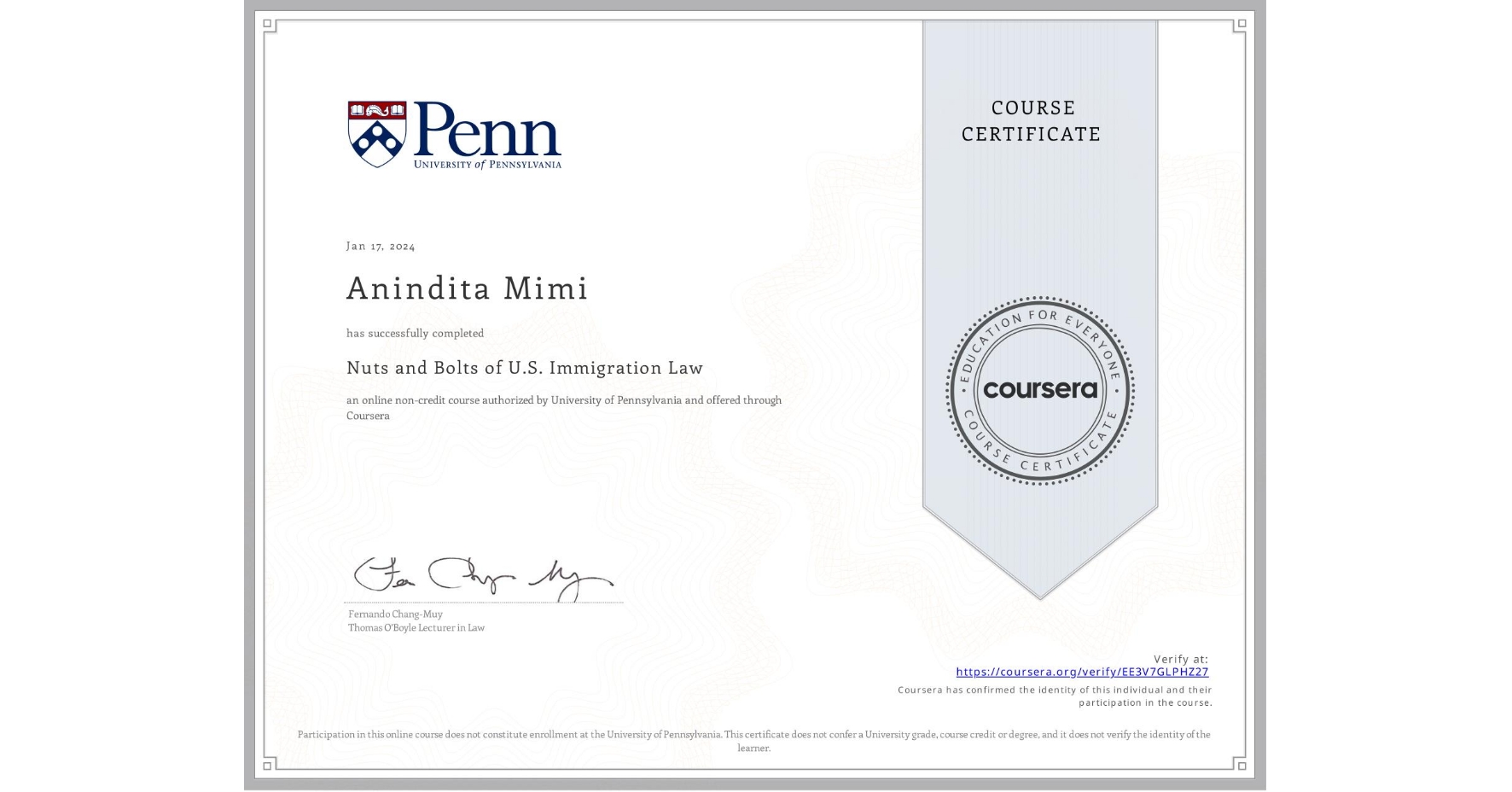 View certificate for Anindita Mimi, Nuts and Bolts of U.S. Immigration Law, an online non-credit course authorized by University of Pennsylvania and offered through Coursera