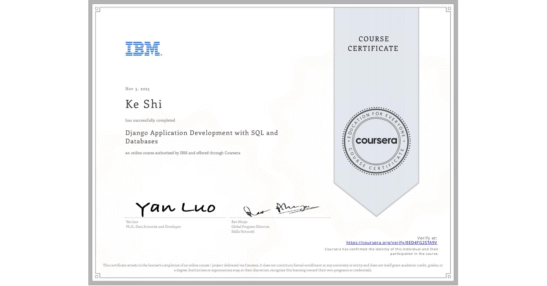 View certificate for Ke Shi, Django Application Development with SQL and Databases, an online non-credit course authorized by IBM and offered through Coursera