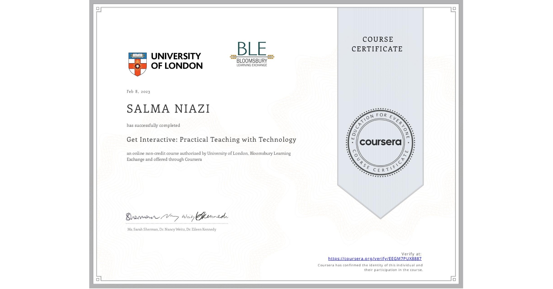 View certificate for SALMA NIAZI, Get Interactive: Practical Teaching with Technology, an online non-credit course authorized by University of London & Bloomsbury Learning Exchange and offered through Coursera
