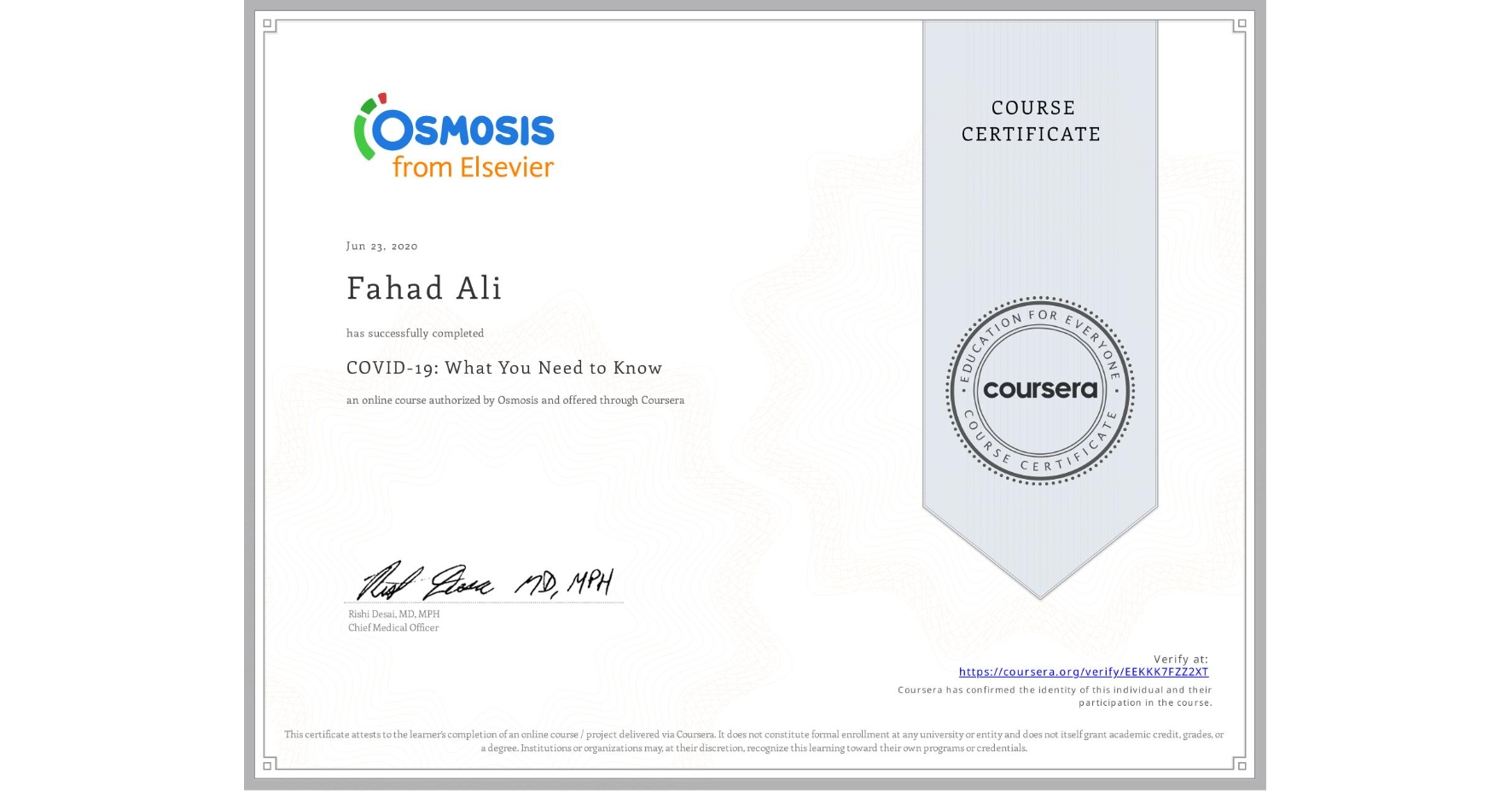 View certificate for Fahad Ali, COVID-19: What You Need to Know, an online non-credit course authorized by Osmosis and offered through Coursera