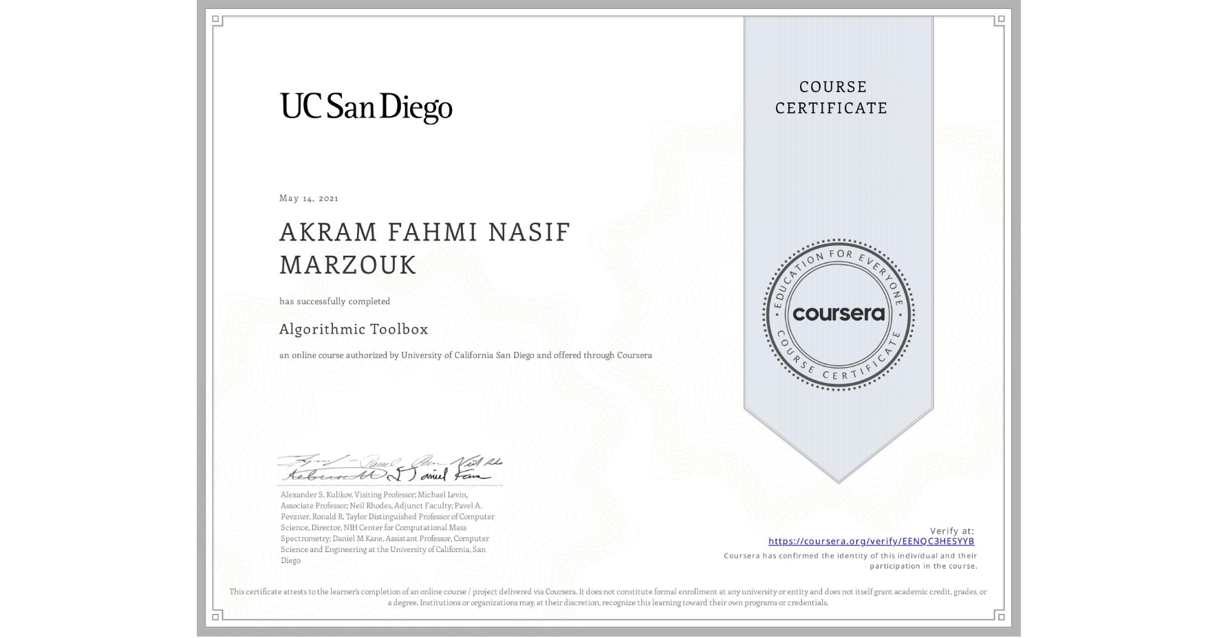 View certificate for AKRAM FAHMI NASIF MARZOUK, Algorithmic Toolbox, an online non-credit course authorized by University of California San Diego and offered through Coursera