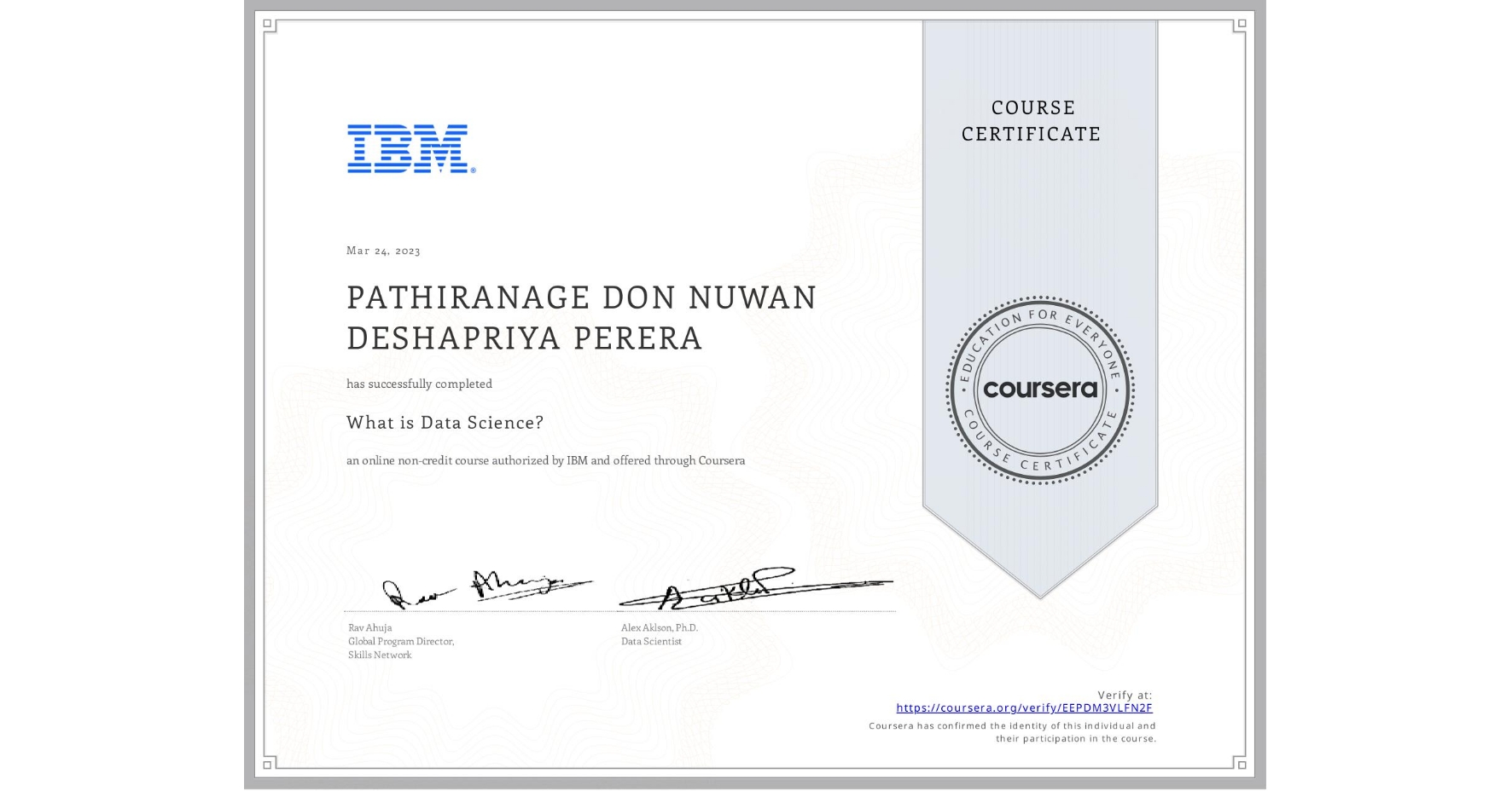 View certificate for PATHIRANAGE DON NUWAN DESHAPRIYA PERERA, What is Data Science? , an online non-credit course authorized by IBM and offered through Coursera