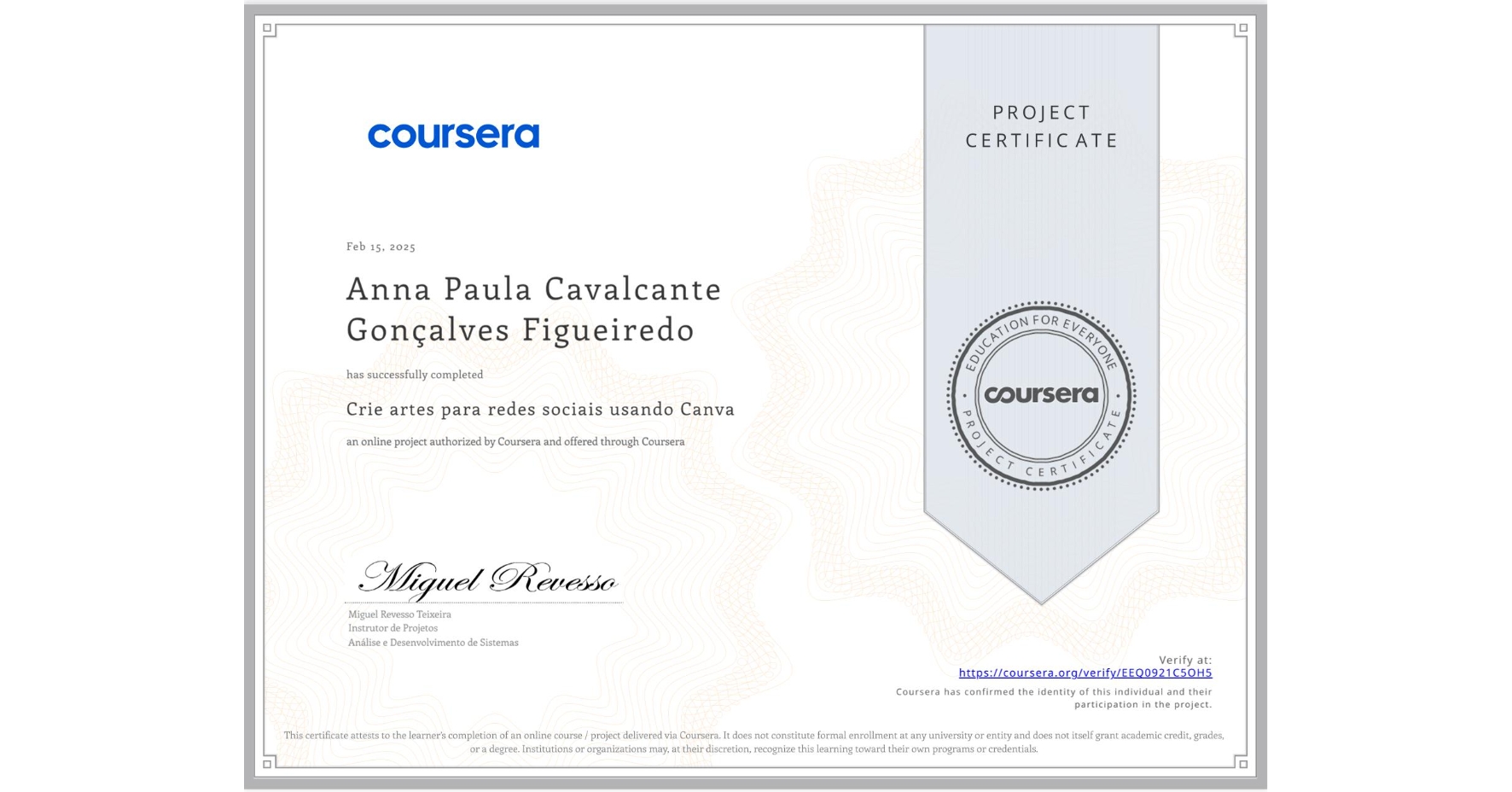 View certificate for Anna Paula Cavalcante Gonçalves Figueiredo, Crie artes para redes sociais usando Canva, an online non-credit course authorized by Coursera and offered through Coursera