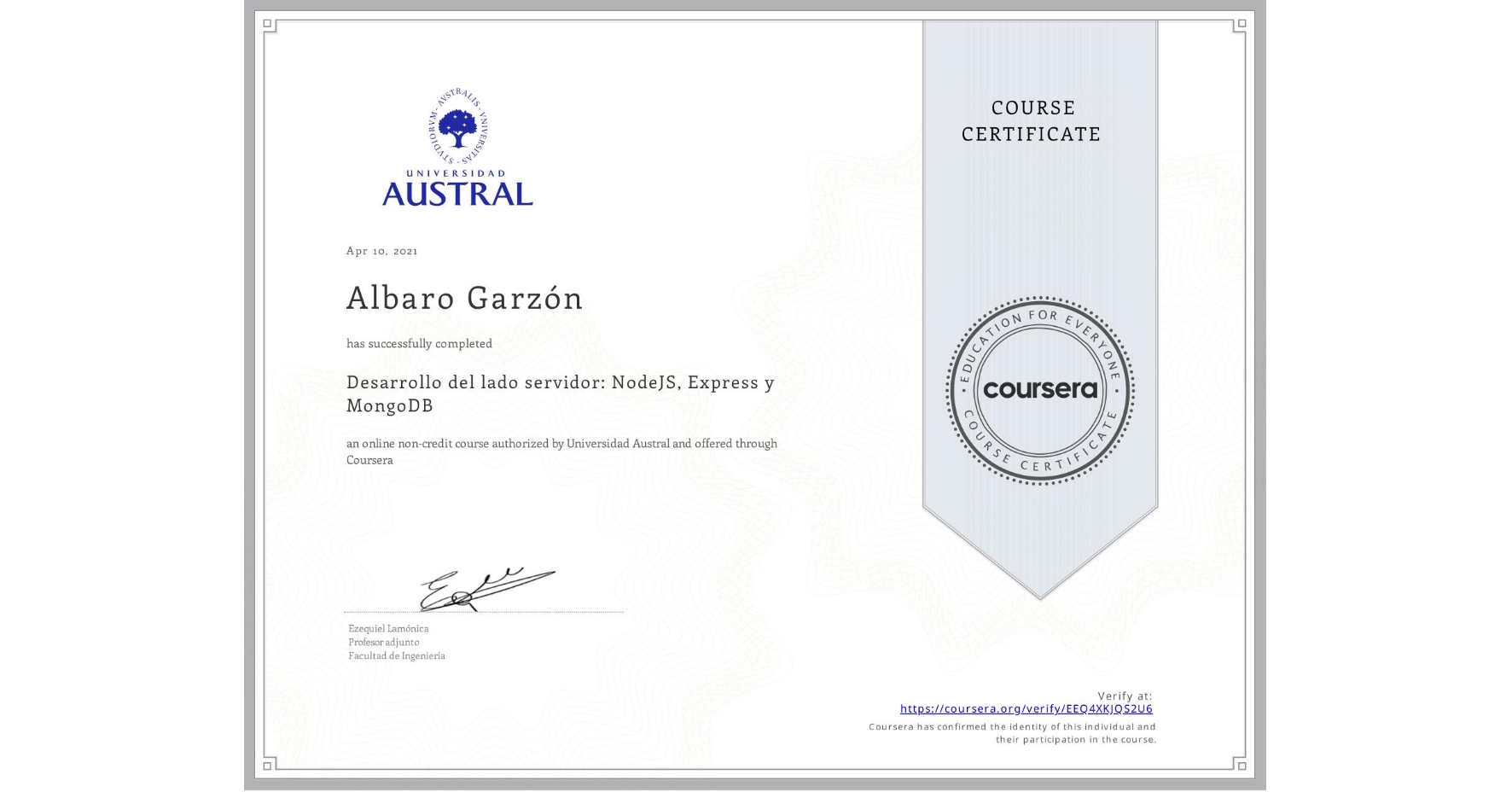 View certificate for Albaro Garzón, Desarrollo del lado servidor: NodeJS, Express y MongoDB, an online non-credit course authorized by Universidad Austral and offered through Coursera