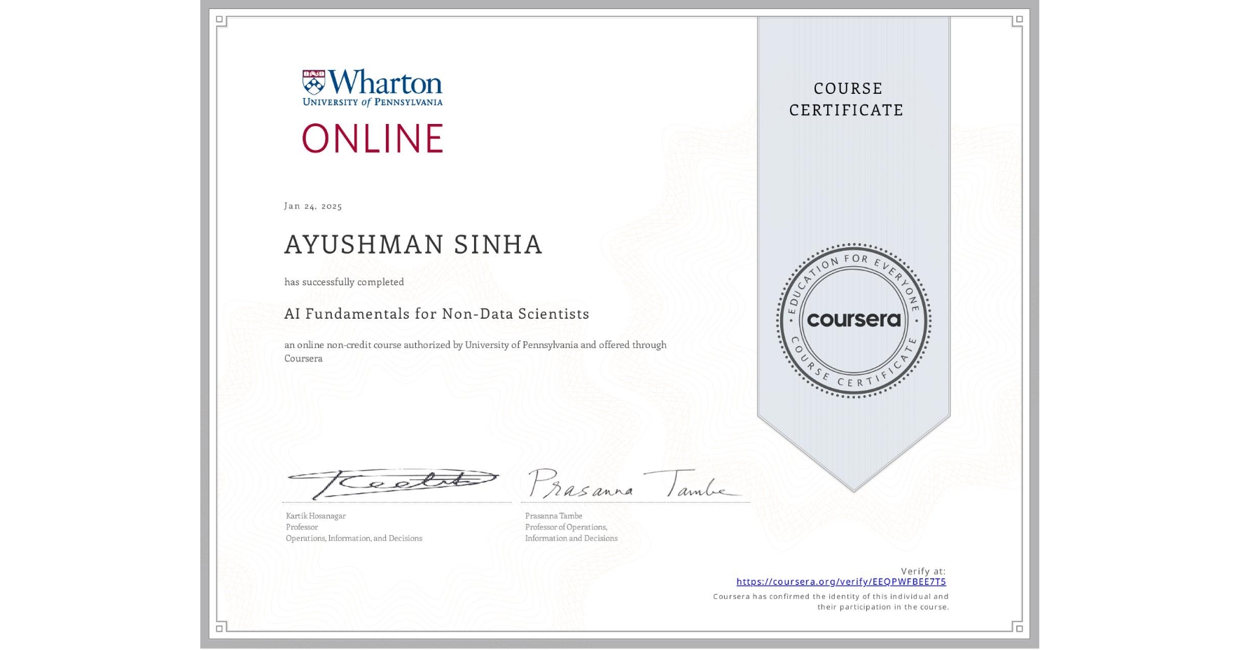View certificate for AYUSHMAN SINHA, AI Fundamentals for Non-Data Scientists, an online non-credit course authorized by University of Pennsylvania and offered through Coursera