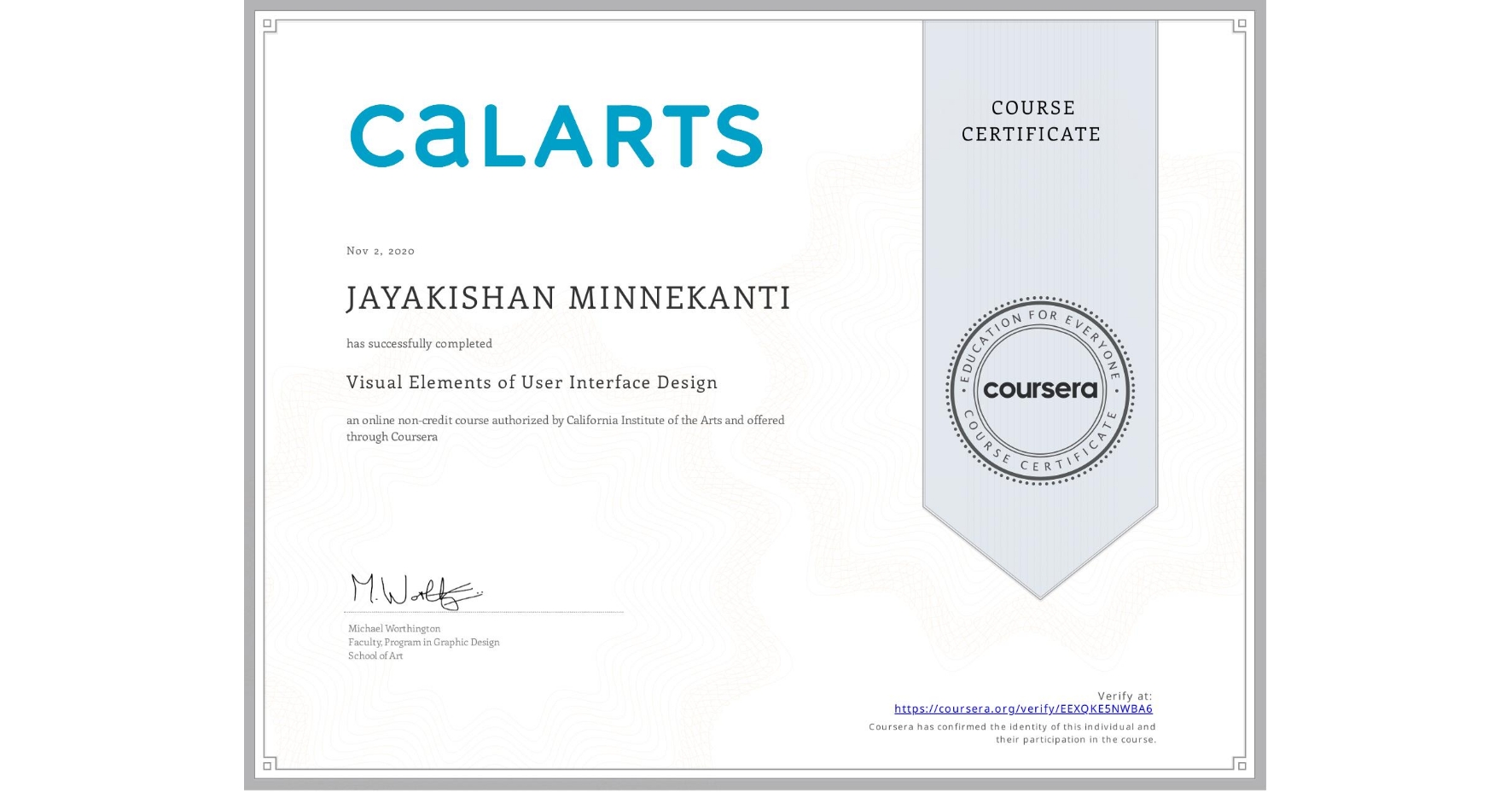 View certificate for JAYAKISHAN MINNEKANTI, Visual Elements of User Interface Design, an online non-credit course authorized by California Institute of the Arts and offered through Coursera