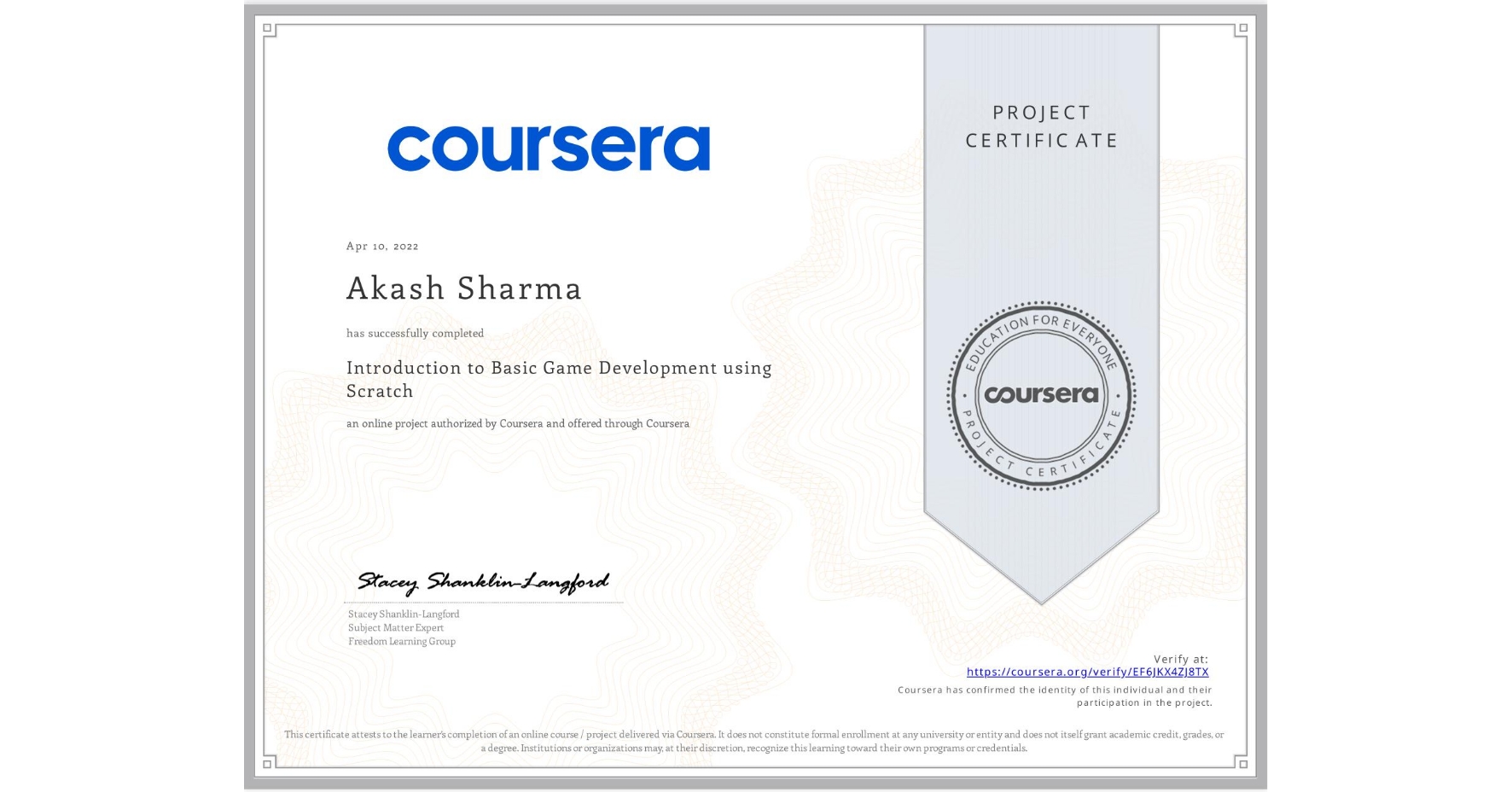 View certificate for Akash Sharma, Introduction to Basic Game Development using Scratch, an online non-credit course authorized by Coursera and offered through Coursera